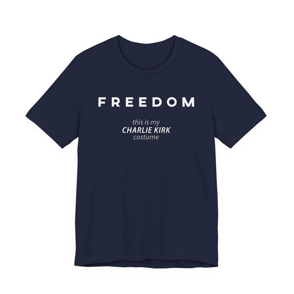 FREEDOM This is my Charlie Kirk Halloween Costume Funny Patriotic MAGA USA Gift Dad Mom Unisex T-Shirt Cool Graphic Tee