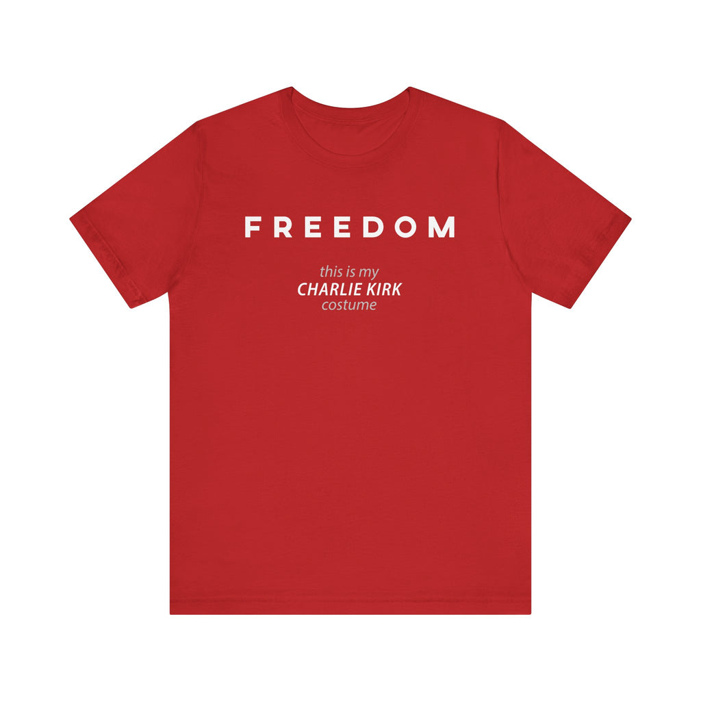 FREEDOM This is my Charlie Kirk Halloween Costume Funny Patriotic MAGA USA Gift Dad Mom Unisex T-Shirt Cool Graphic Tee