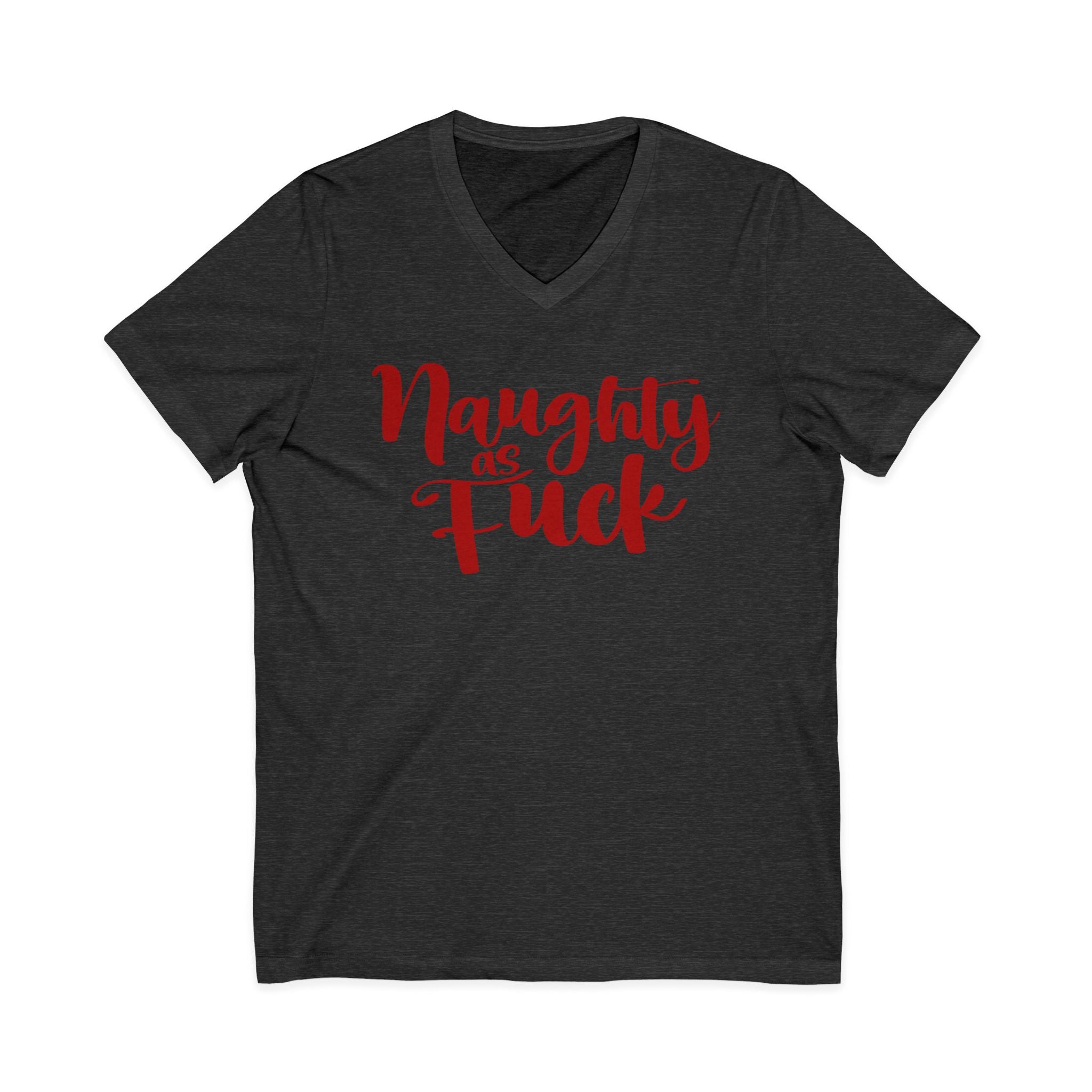 Naughty as Fuck Adult Funny Sexy Red Short Sleeve V Neck T Shirt