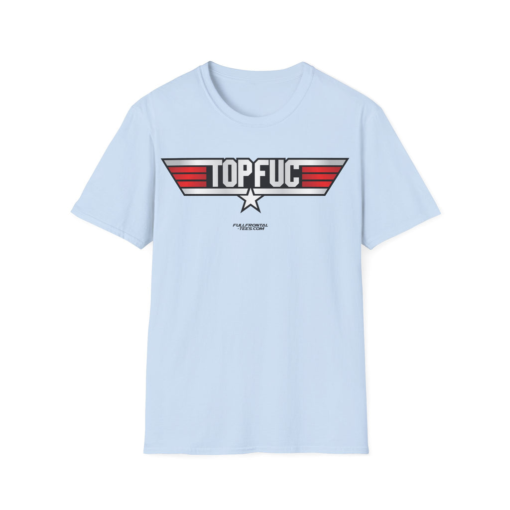 TOP FUC Funny Patriotic TOP GUN Movie Unisex Softstyle T-Shirt