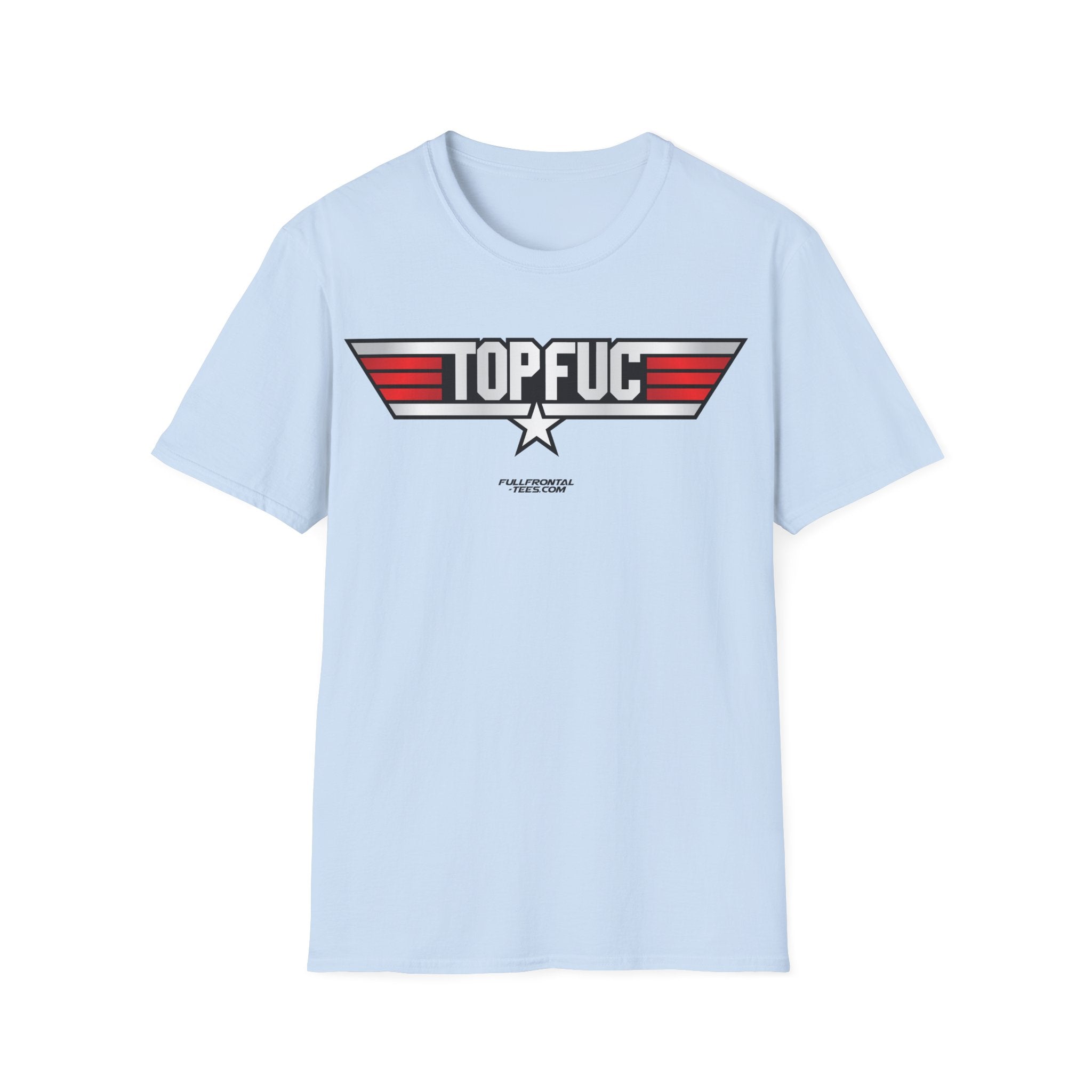 TOP FUC Funny Patriotic TOP GUN Movie Unisex Softstyle T-Shirt