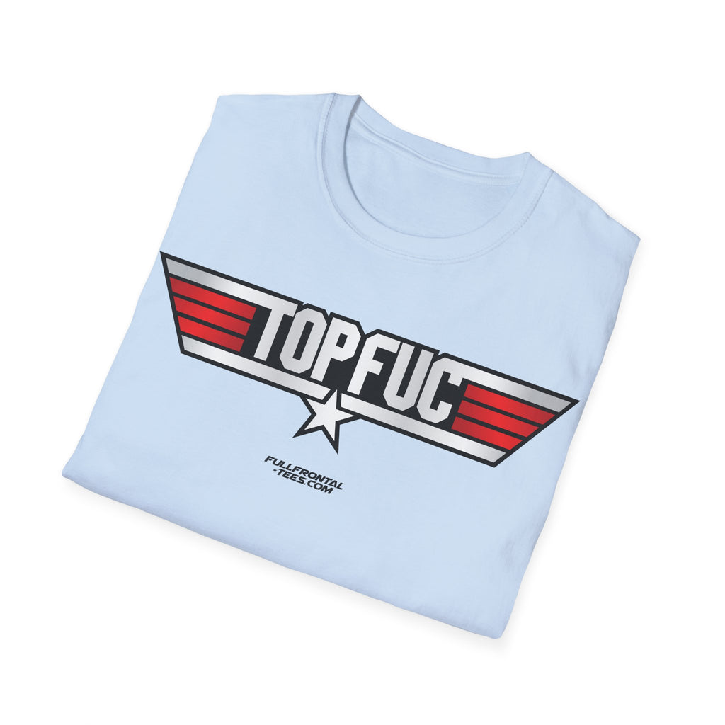 TOP FUC Funny Patriotic TOP GUN Movie Unisex Softstyle T-Shirt