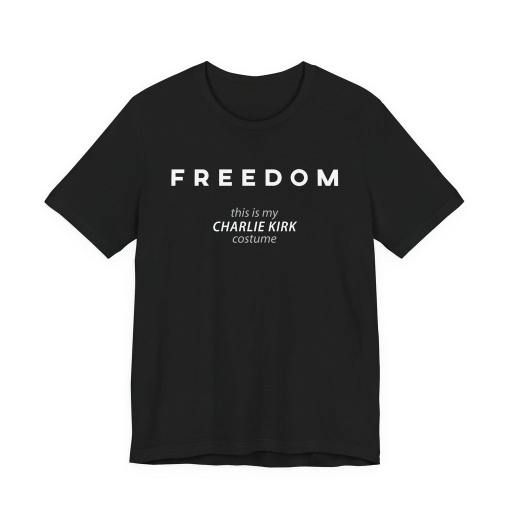 FREEDOM This is my Charlie Kirk Halloween Costume Funny Patriotic MAGA USA Gift Dad Mom Unisex T-Shirt Cool Graphic Tee