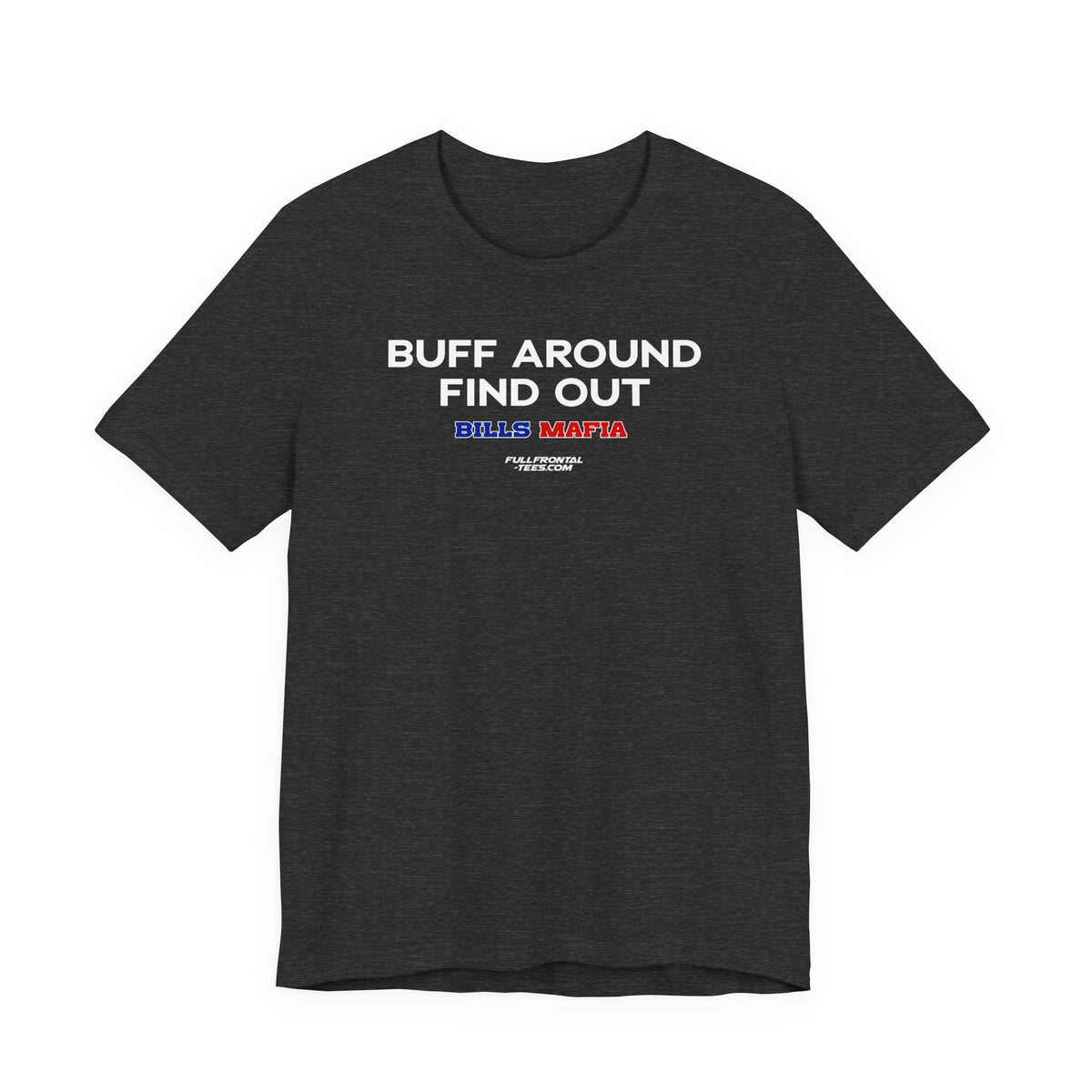 BUFF AROUND FIND OUT Buffalo Funny Mafia T-Shirt Sports Humor Buffalo Bills Fan Tee