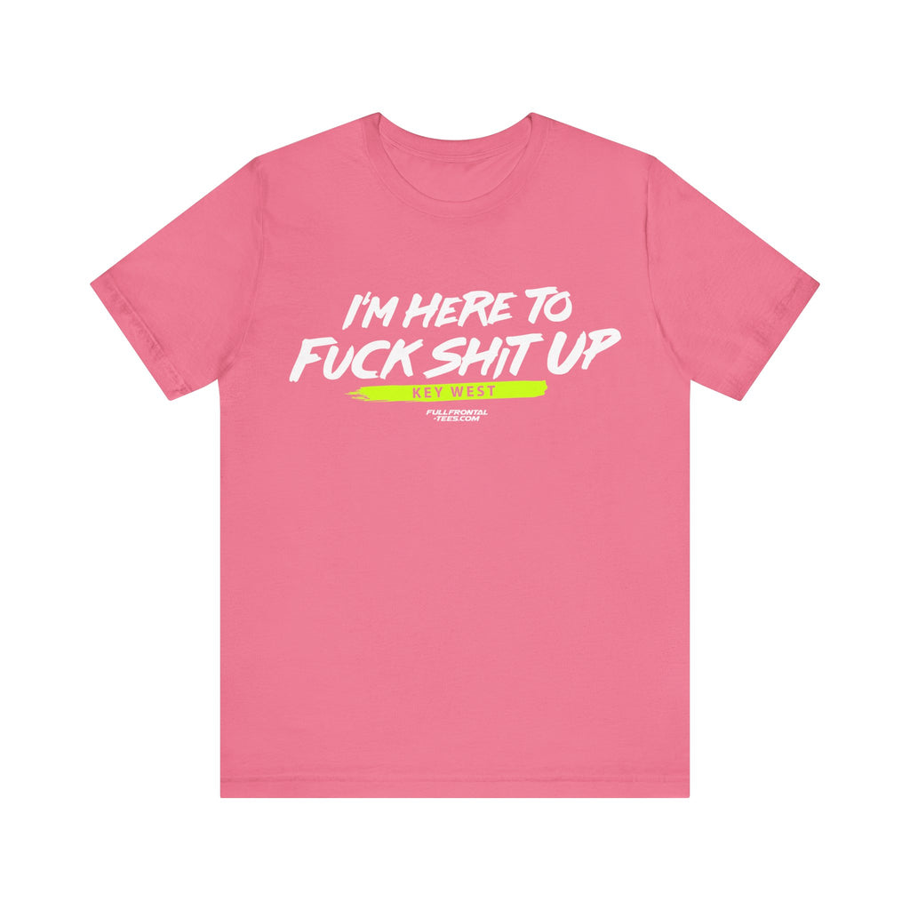 I'm Here to Fuck Shit Up KEY WEST Jersey Short Sleeve T Shirt