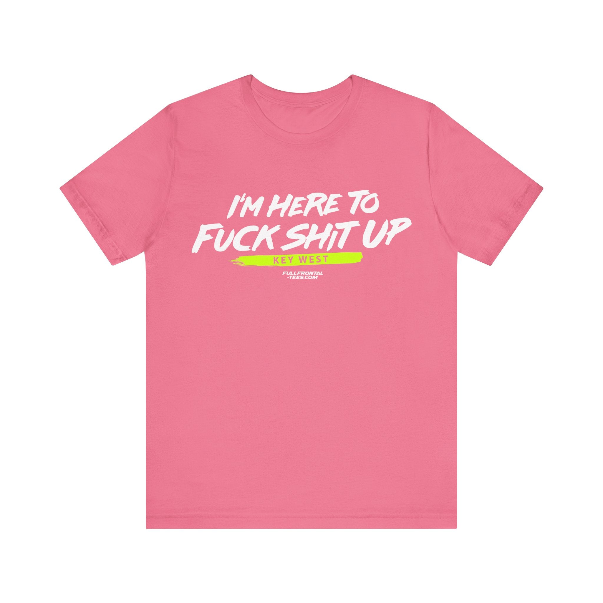 I'm Here to Fuck Shit Up KEY WEST Jersey Short Sleeve T Shirt