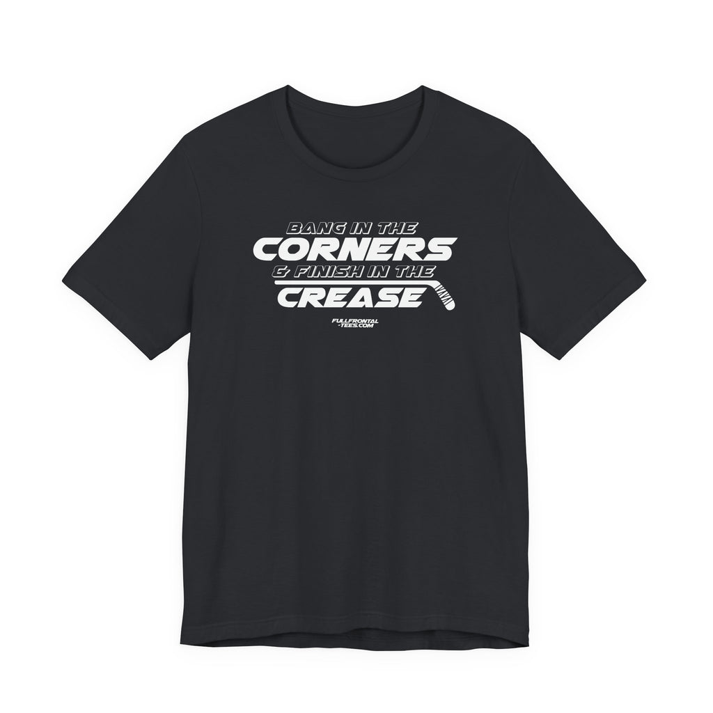 Bang in the Corners Finish in the Crease Tee | Funny Hockey Phrase Dirty Adult Fan Dad Father Gift