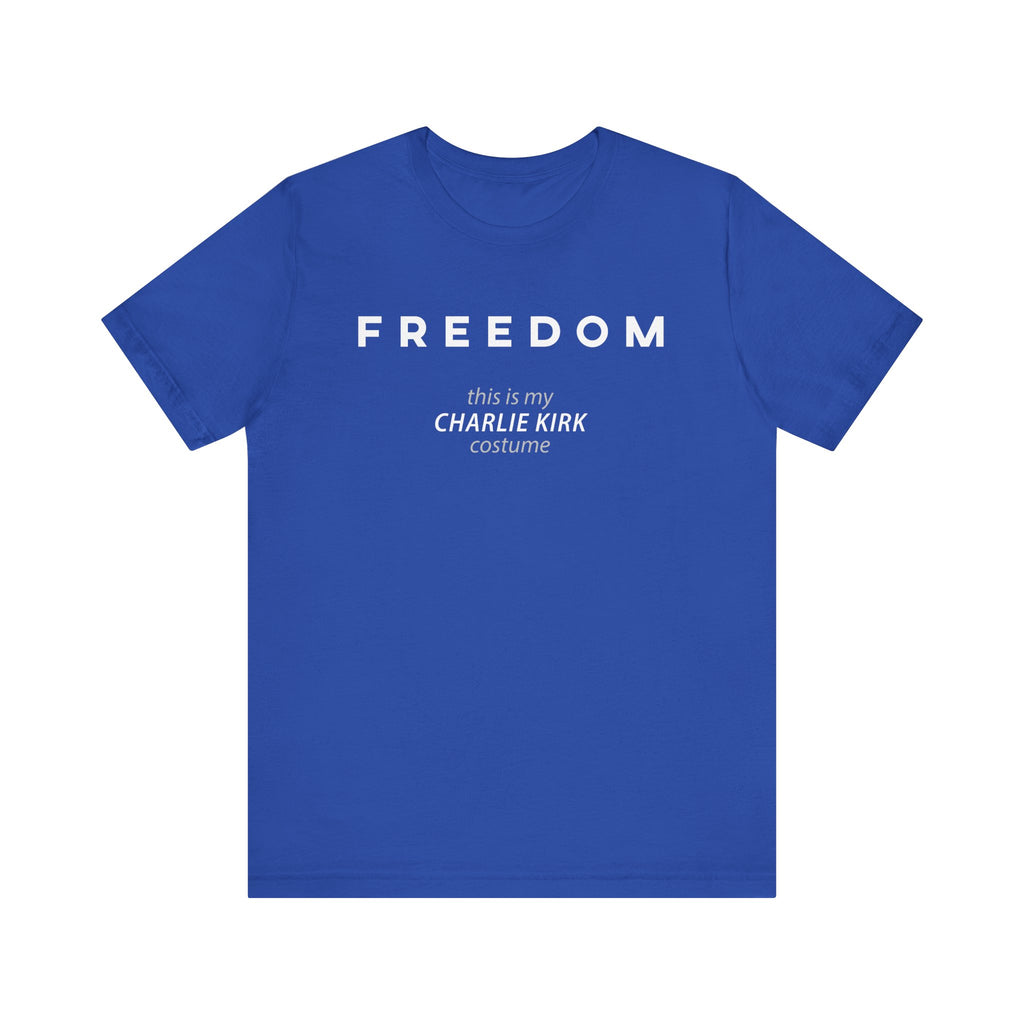 FREEDOM This is my Charlie Kirk Halloween Costume Funny Patriotic MAGA USA Gift Dad Mom Unisex T-Shirt Cool Graphic Tee