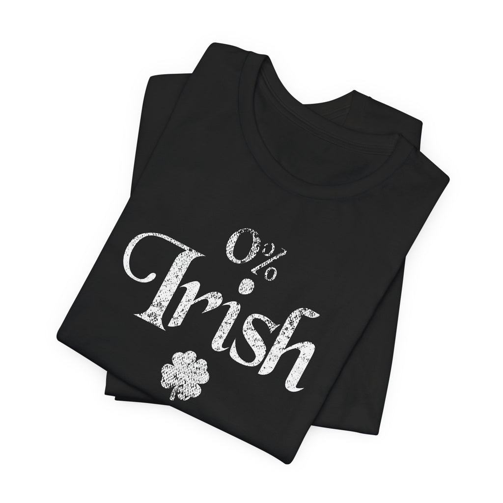 0% Irish Shamrock Funny St Patricks Day Unisex Short Sleeve T-Shirt