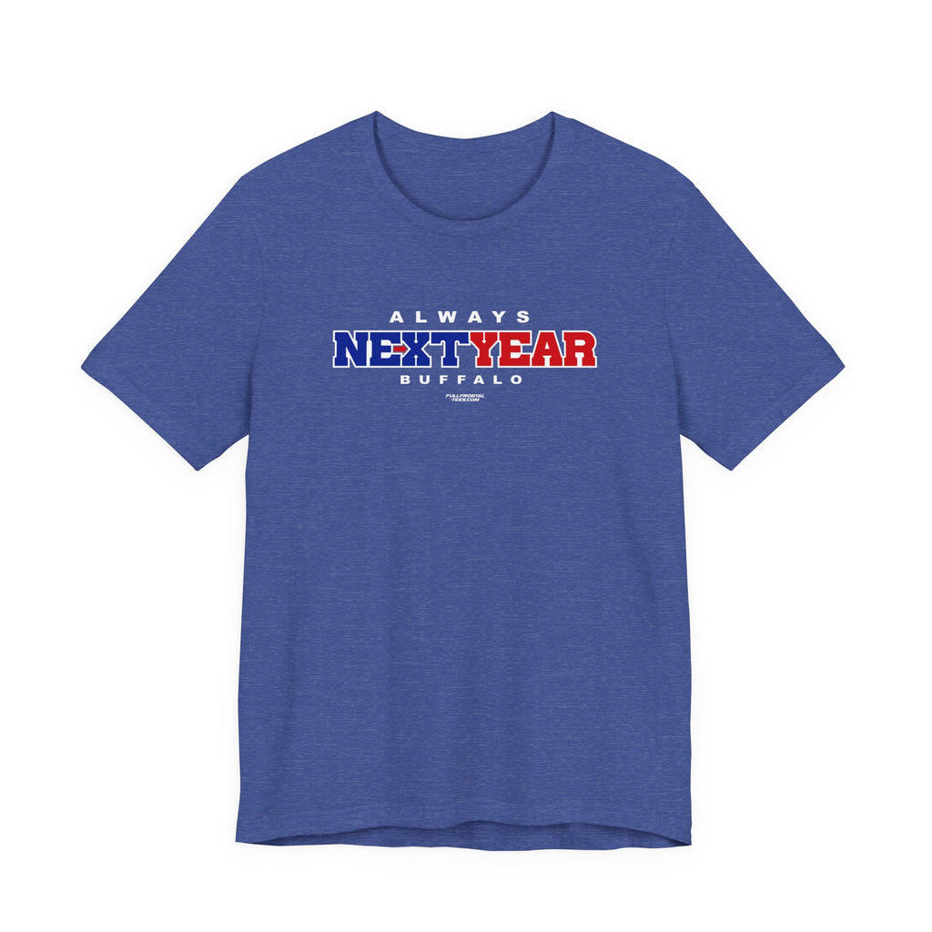Always Next Year Buffalo T-Shirt Sports Humor Buffalo Bills Fan Tee