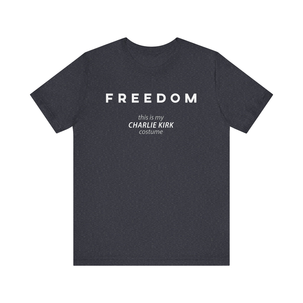 FREEDOM This is my Charlie Kirk Halloween Costume Funny Patriotic MAGA USA Gift Dad Mom Unisex T-Shirt Cool Graphic Tee