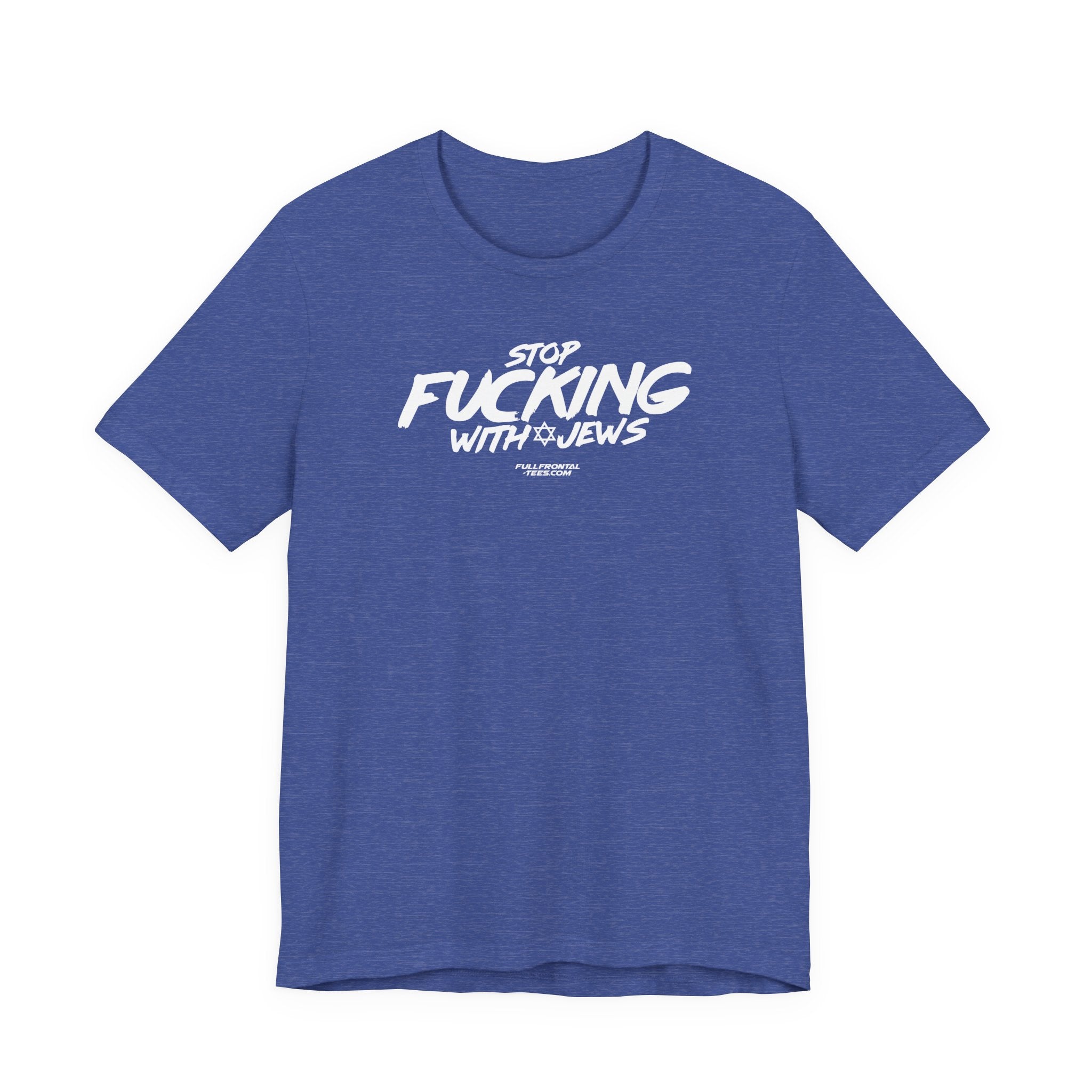 STOP FUCKING WITH JEWS Jersey Short Sleeve T Shirt