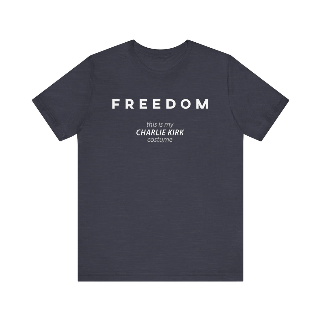 FREEDOM This is my Charlie Kirk Halloween Costume Funny Patriotic MAGA USA Gift Dad Mom Unisex T-Shirt Cool Graphic Tee
