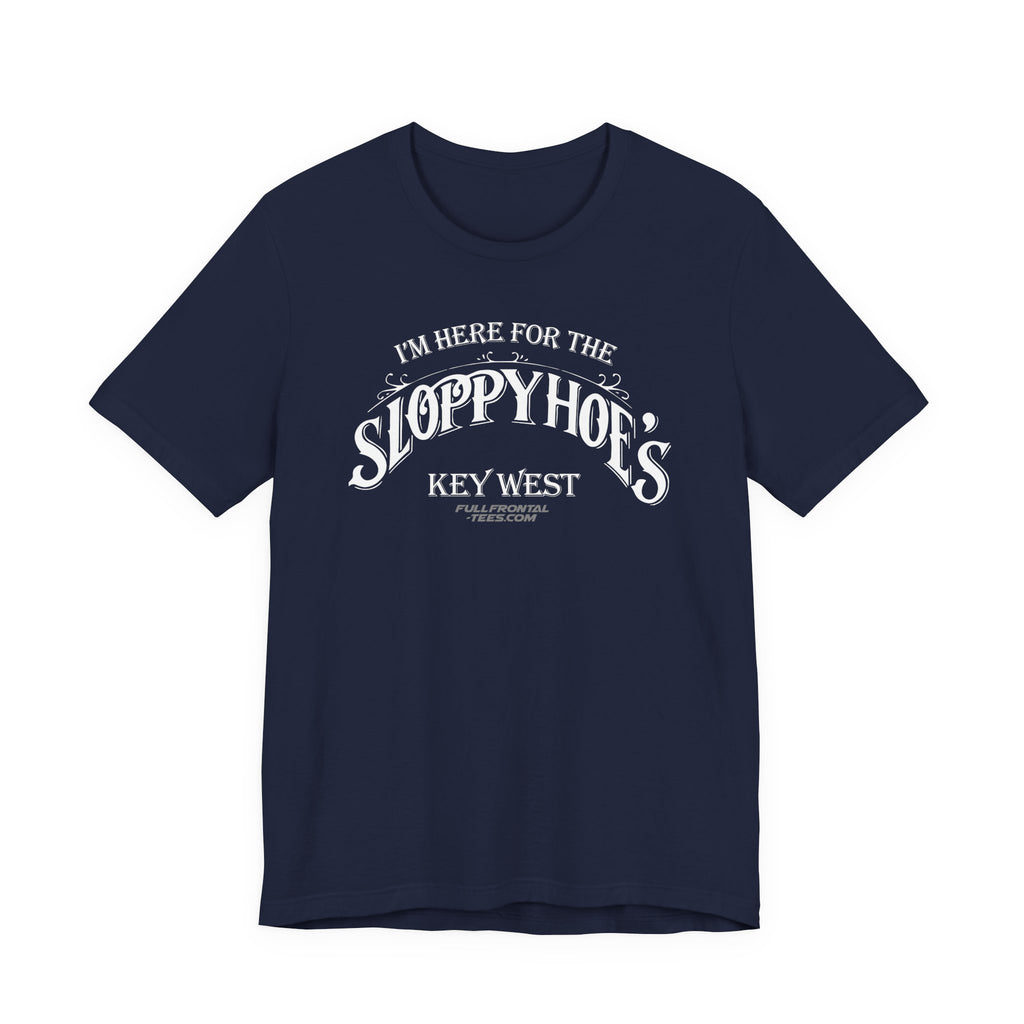 I'M HERE FOR THE SLOPPY HOES KEY WEST Jersey Short Sleeve T Shirt