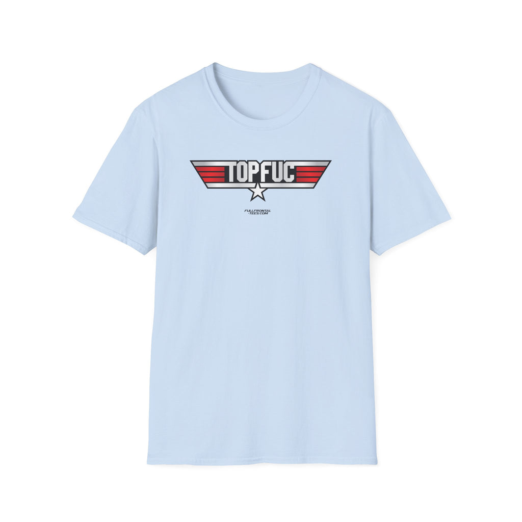 TOP FUC Funny Patriotic TOP GUN Movie Unisex Softstyle T-Shirt