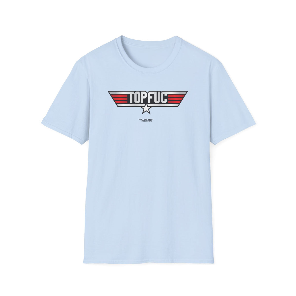 TOP FUC Funny Patriotic TOP GUN Movie Unisex Softstyle T-Shirt