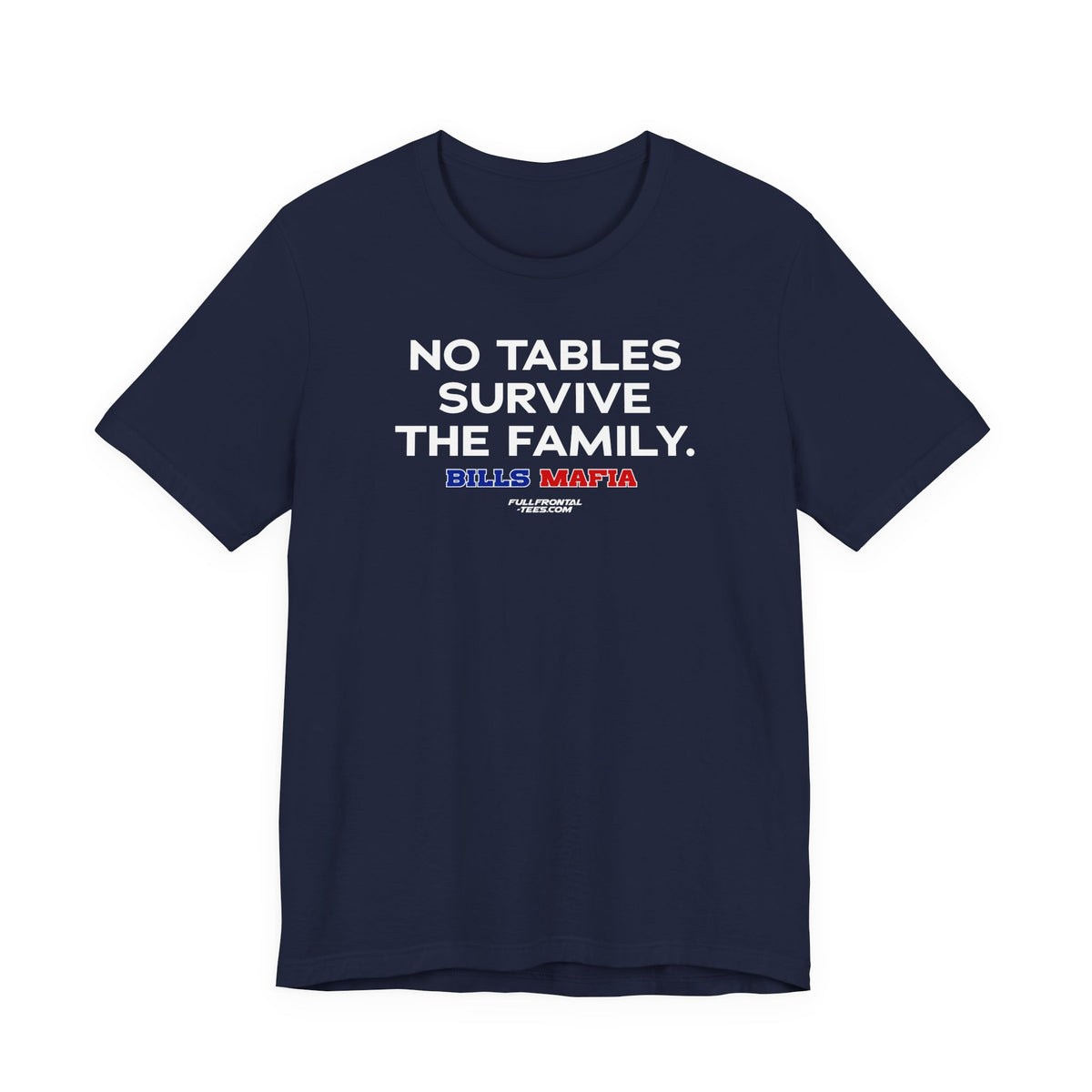 NO TABLES SURVIVE THE FAMILY Buffalo Funny Mafia T-Shirt Sports Humor Buffalo Bills Fan Tee