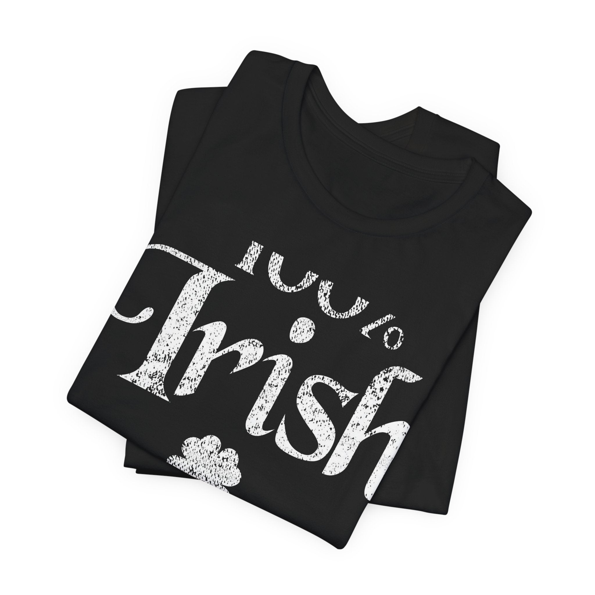 100% Irish Shamrock Funny St Patricks Day Unisex Short Sleeve T-Shirt