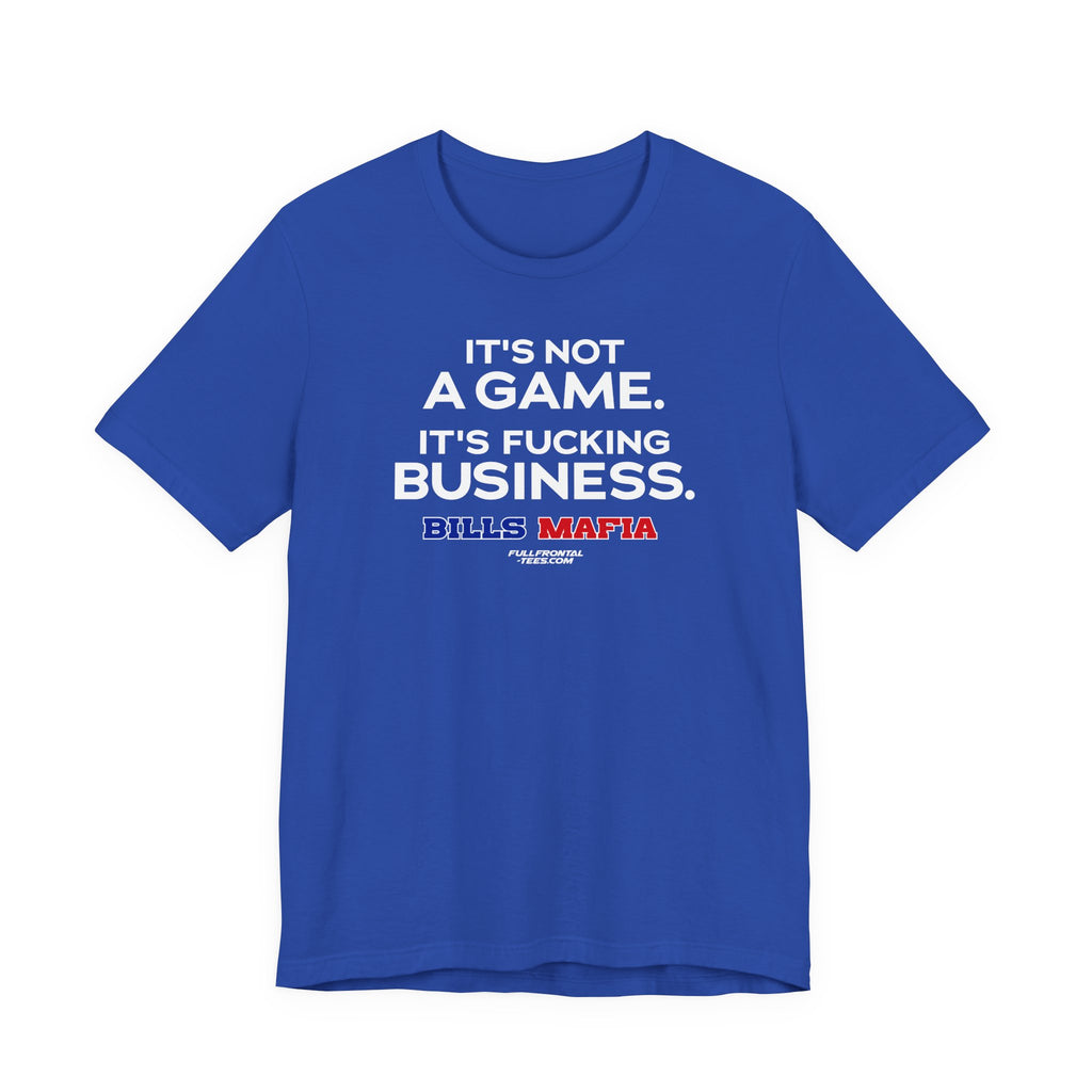 NOT A GAME FUCKING BUSINESS Buffalo Funny Mafia T-Shirt Sports Humor Buffalo Bills Fan Tee
