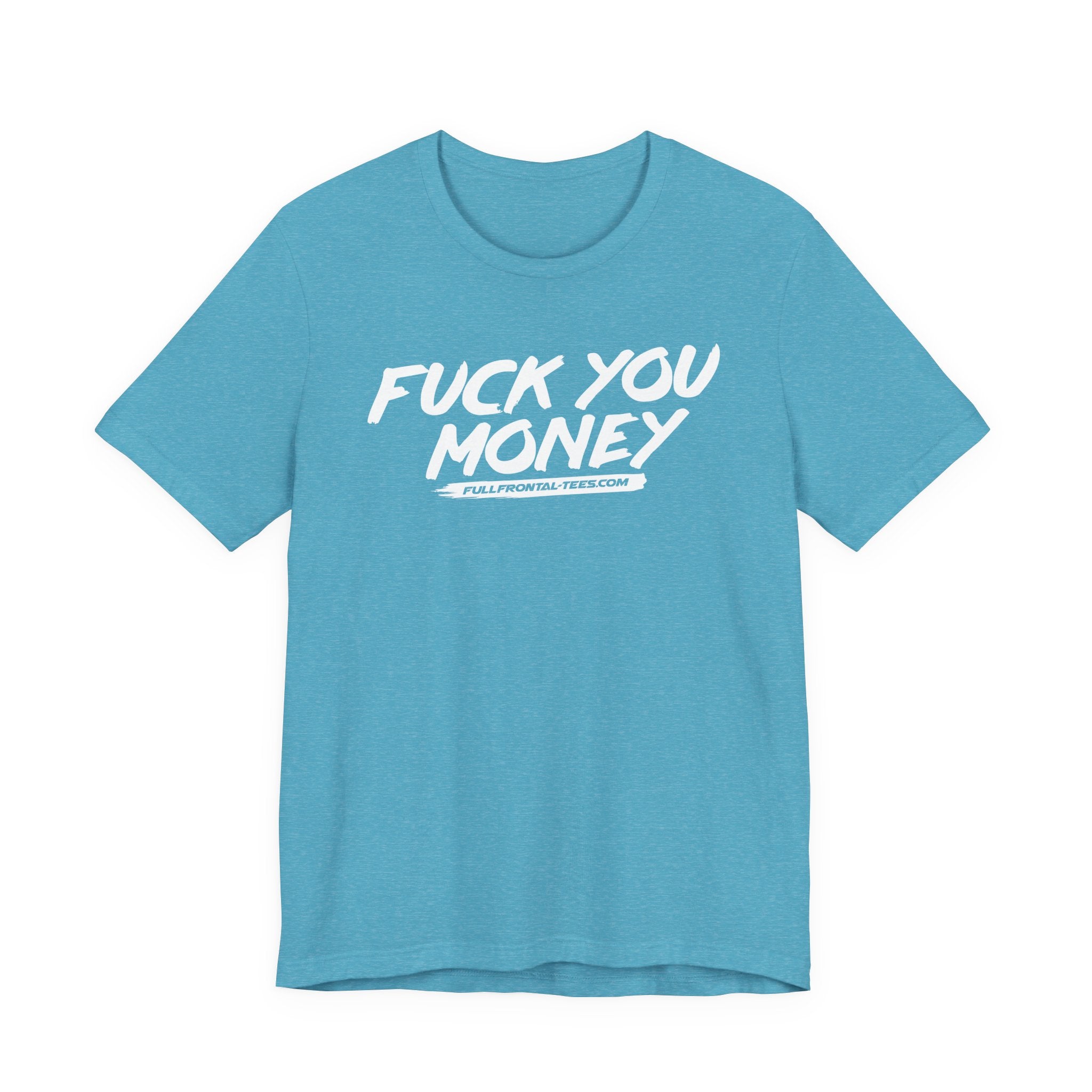 FUCK YOU MONEY Funny Jersey Short Sleeve T Shirt