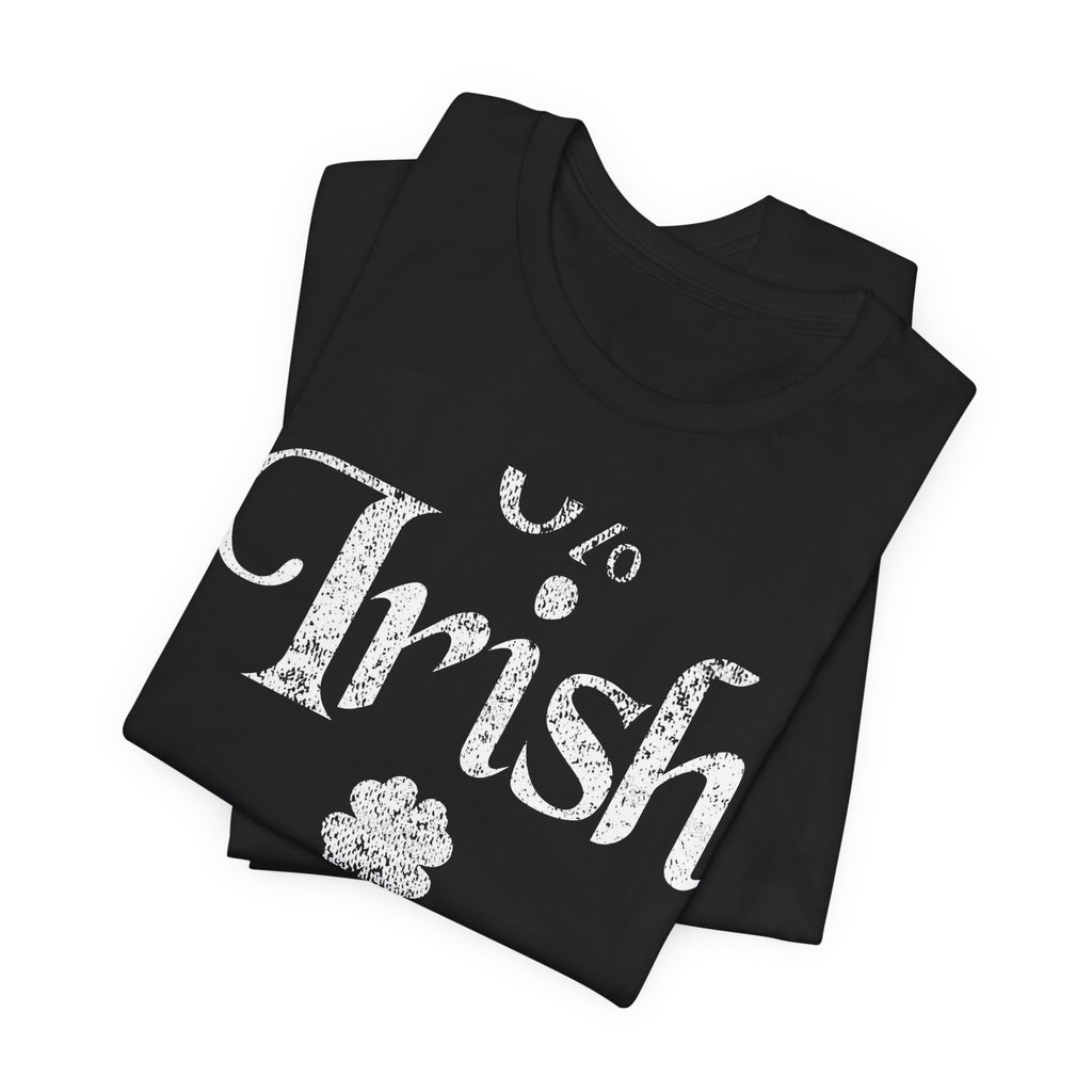 0% Irish Shamrock Funny St Patricks Day Unisex Short Sleeve T-Shirt