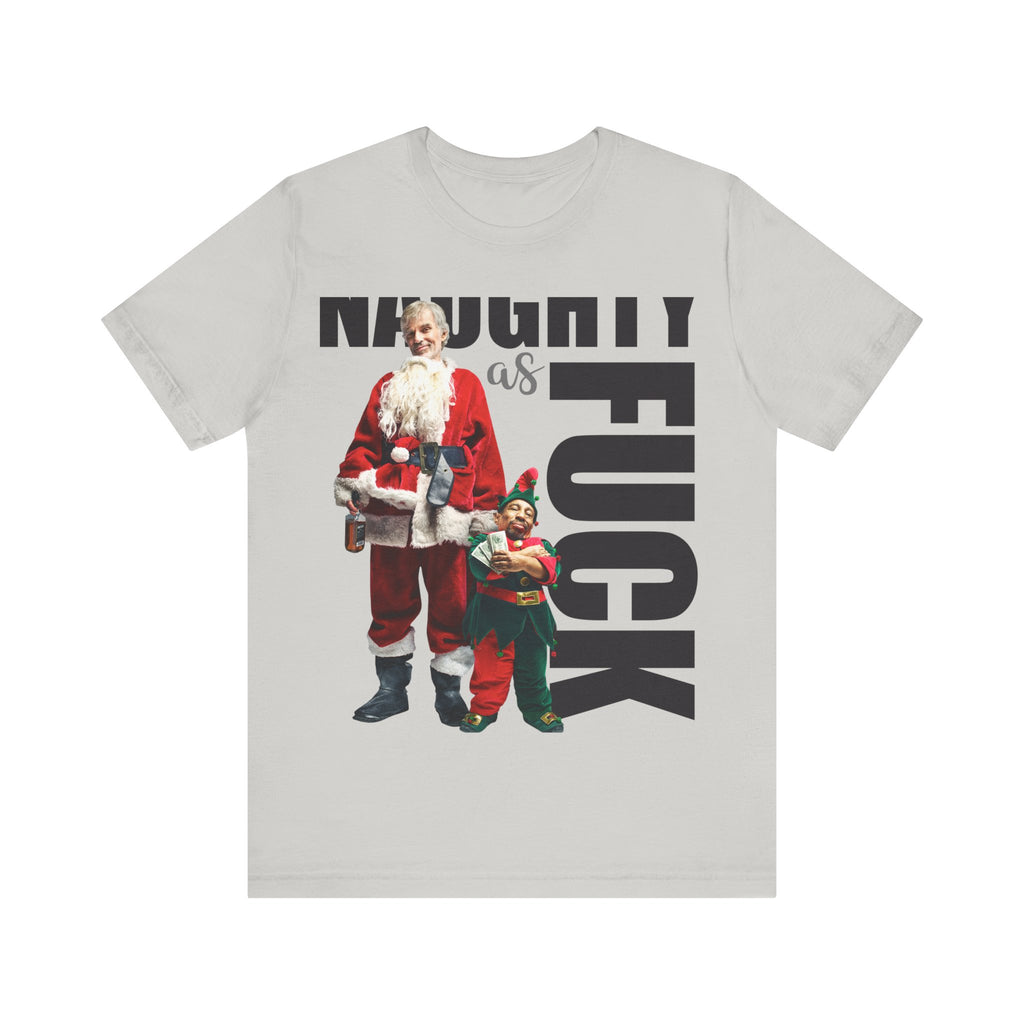 Naughty as Fuck Bad Santa Movie Funny Holiday Adult Sayings Unisex Short Sleeve T-Shirt