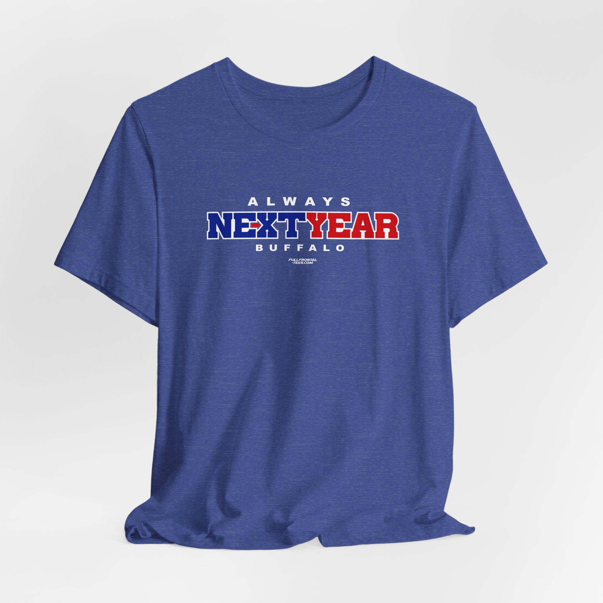 Always Next Year Buffalo T-Shirt Sports Humor Buffalo Bills Fan Tee