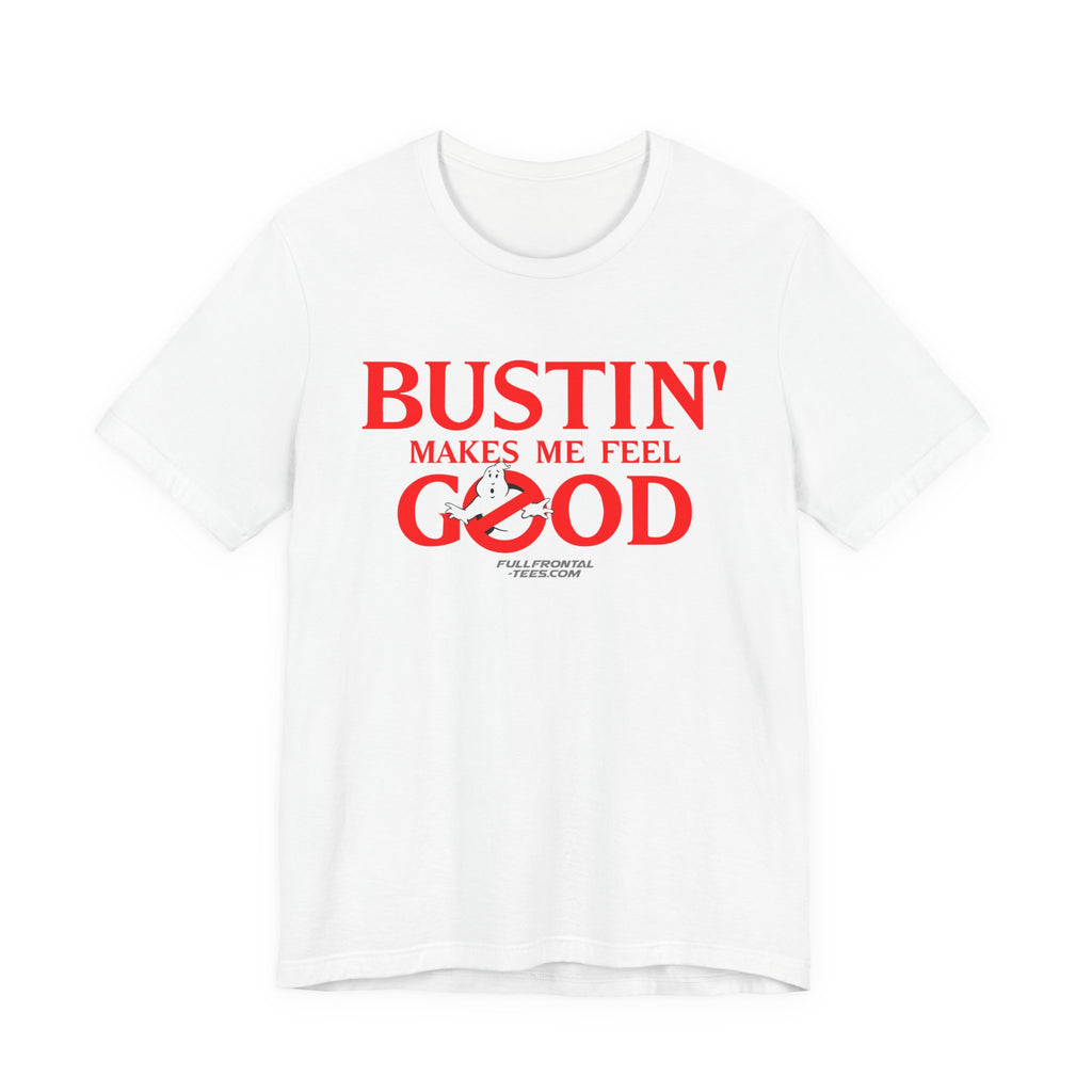 BUSTIN' MAKES ME FEEL GOOD Ghostbusters Funny Jersey Short Sleeve T Shirt