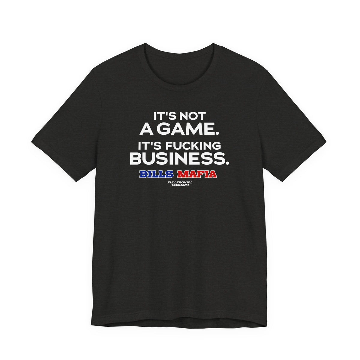 NOT A GAME FUCKING BUSINESS Buffalo Funny Mafia T-Shirt Sports Humor Buffalo Bills Fan Tee