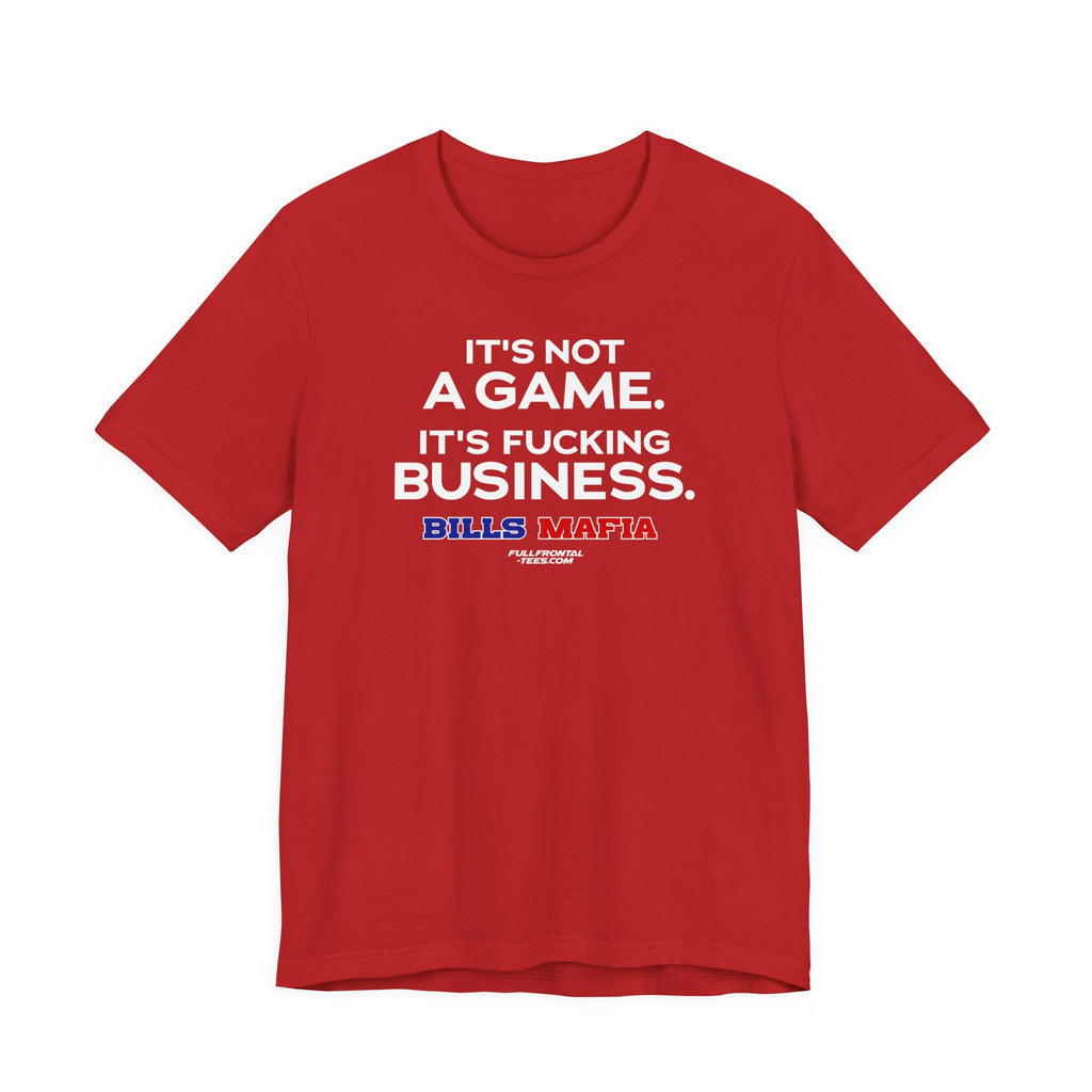 NOT A GAME FUCKING BUSINESS Buffalo Funny Mafia T-Shirt Sports Humor Buffalo Bills Fan Tee