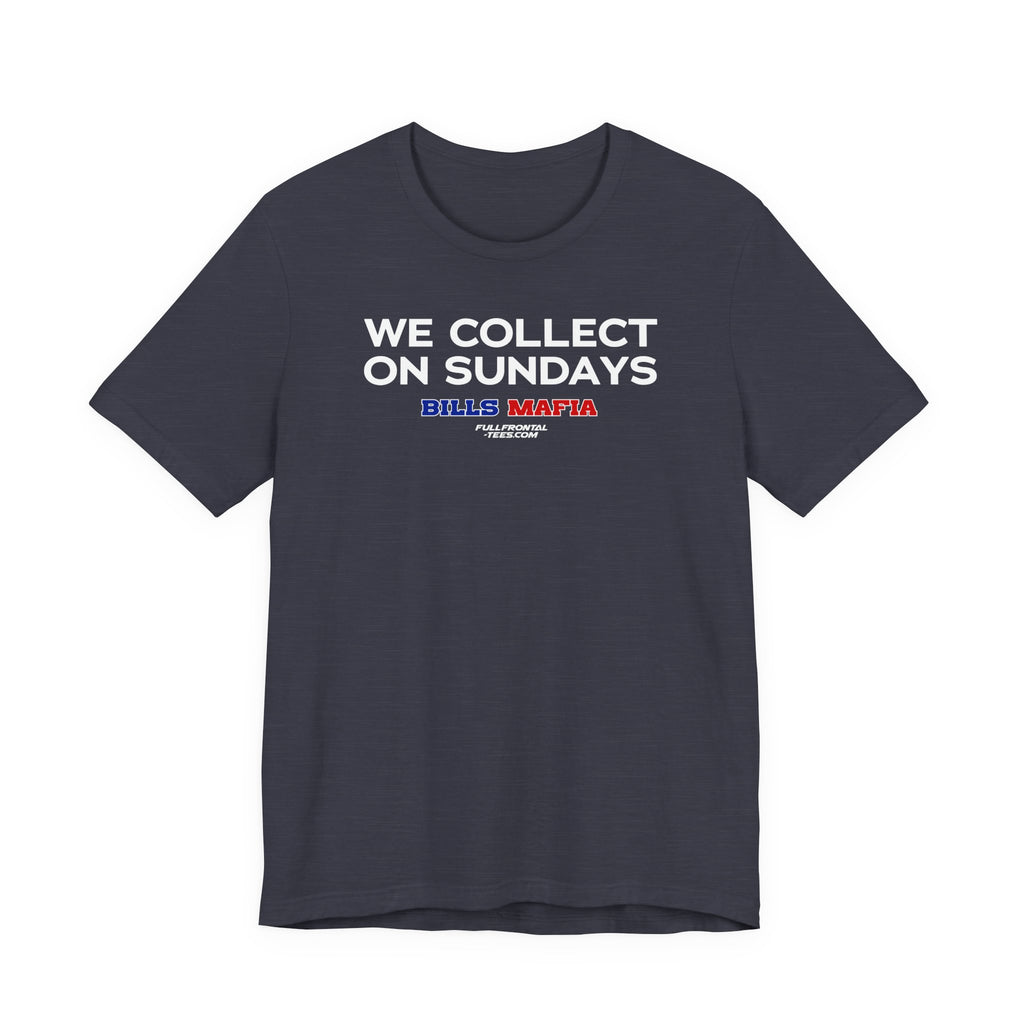 WE COLLECT ON SUNDAYS Buffalo Funny Mafia T-Shirt Sports Humor Buffalo Bills Fan Tee