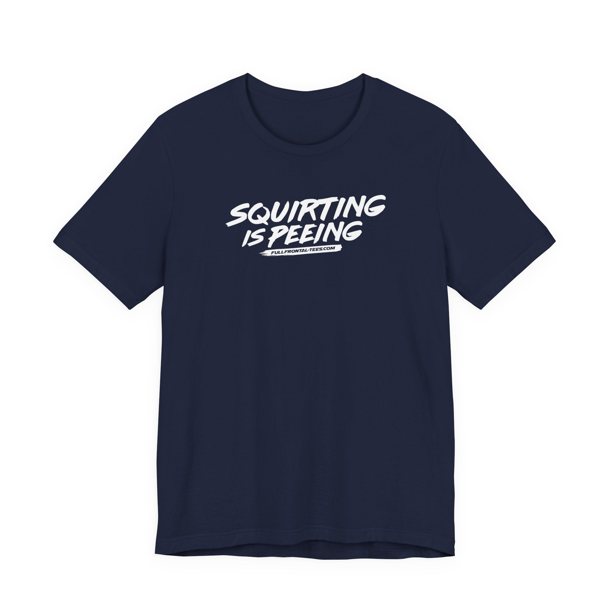 Squirting is Peeing Funny Vulgar Adult Sexy T-Shirt Short Sleeve