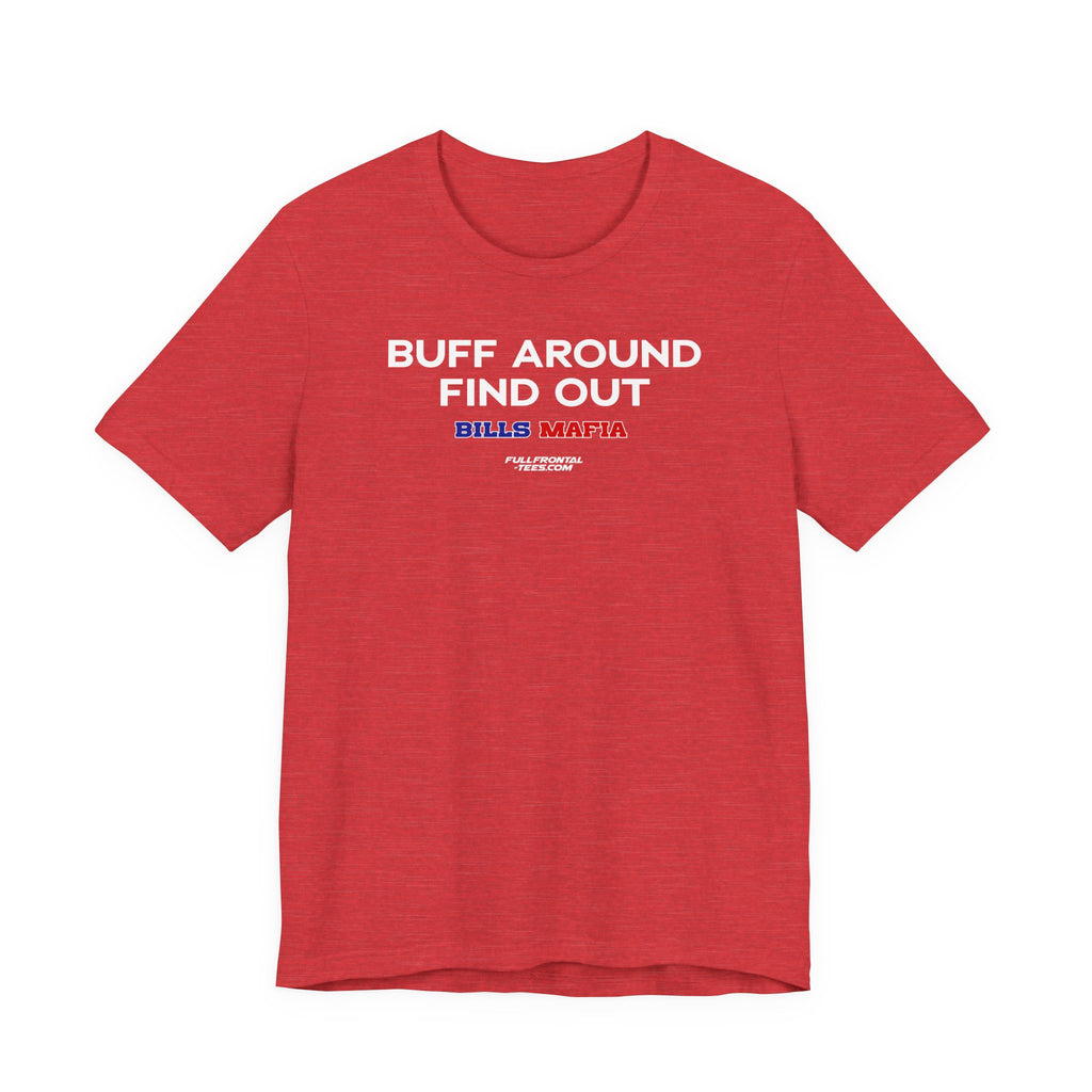 BUFF AROUND FIND OUT Buffalo Funny Mafia T-Shirt Sports Humor Buffalo Bills Fan Tee