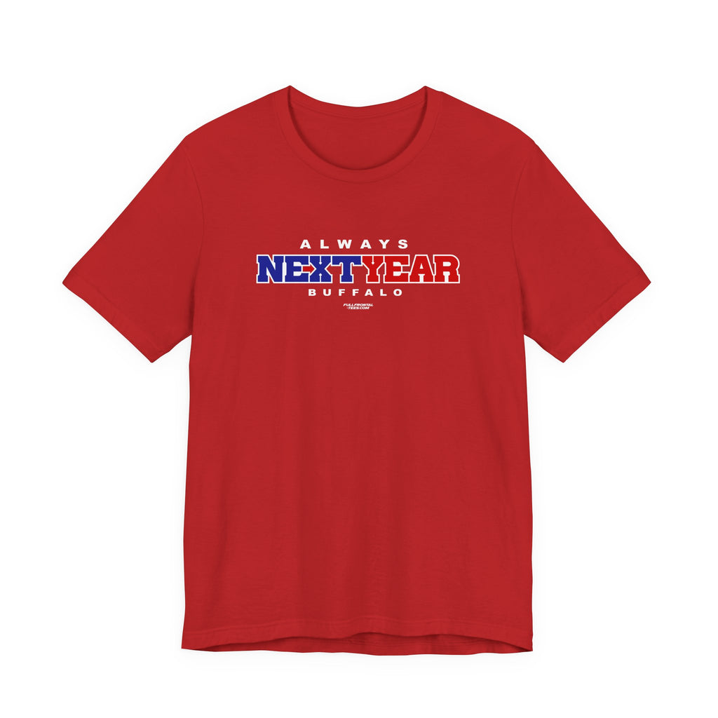Always Next Year Buffalo T-Shirt Sports Humor Buffalo Bills Fan Tee