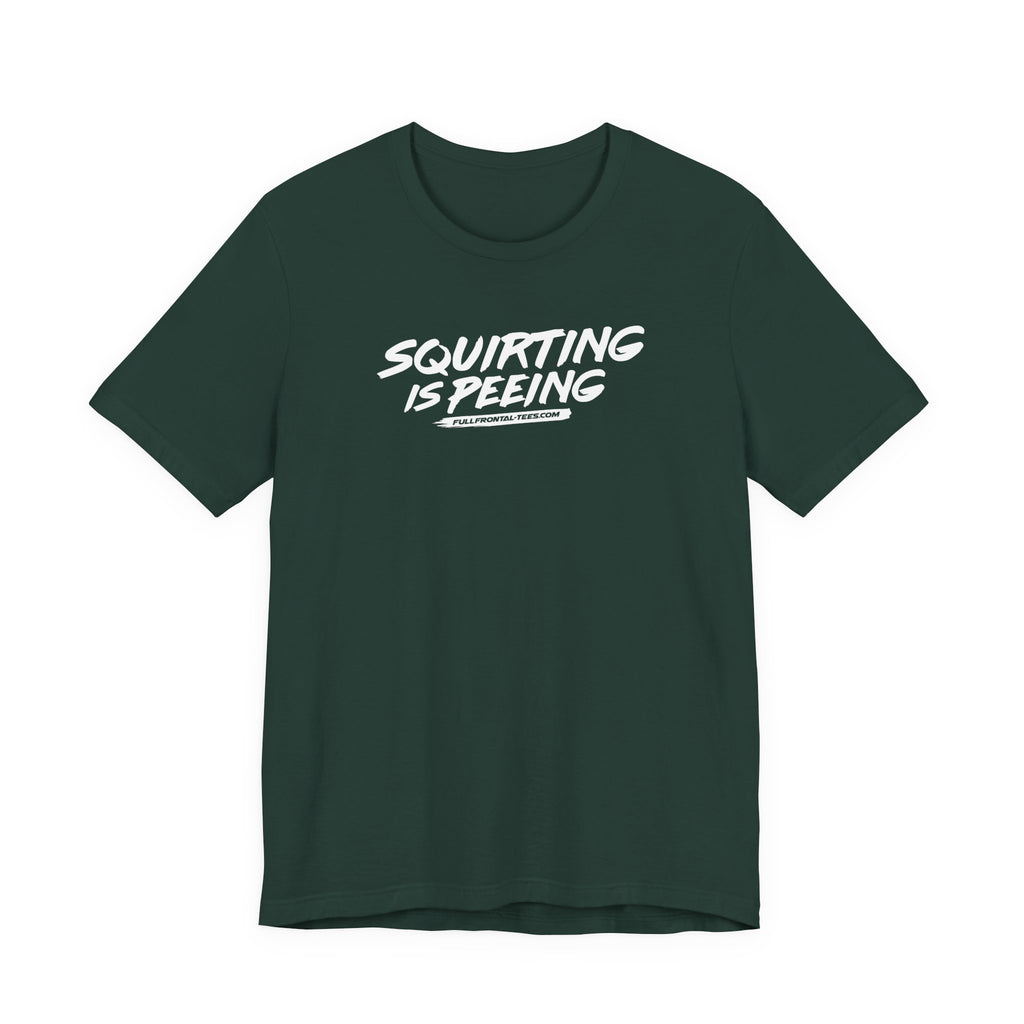 Squirting is Peeing Funny Vulgar Adult Sexy T-Shirt Short Sleeve