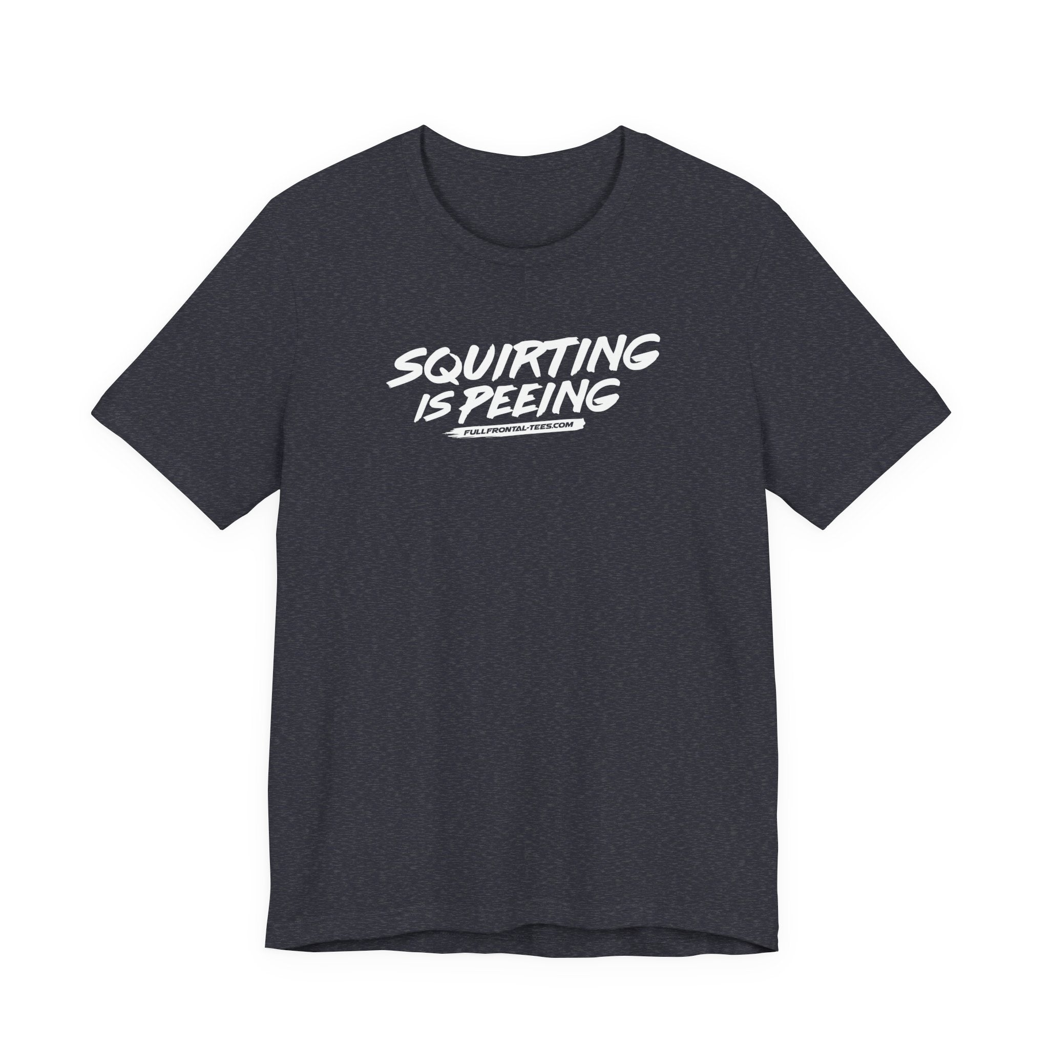 Squirting is Peeing Funny Vulgar Adult Sexy T-Shirt Short Sleeve
