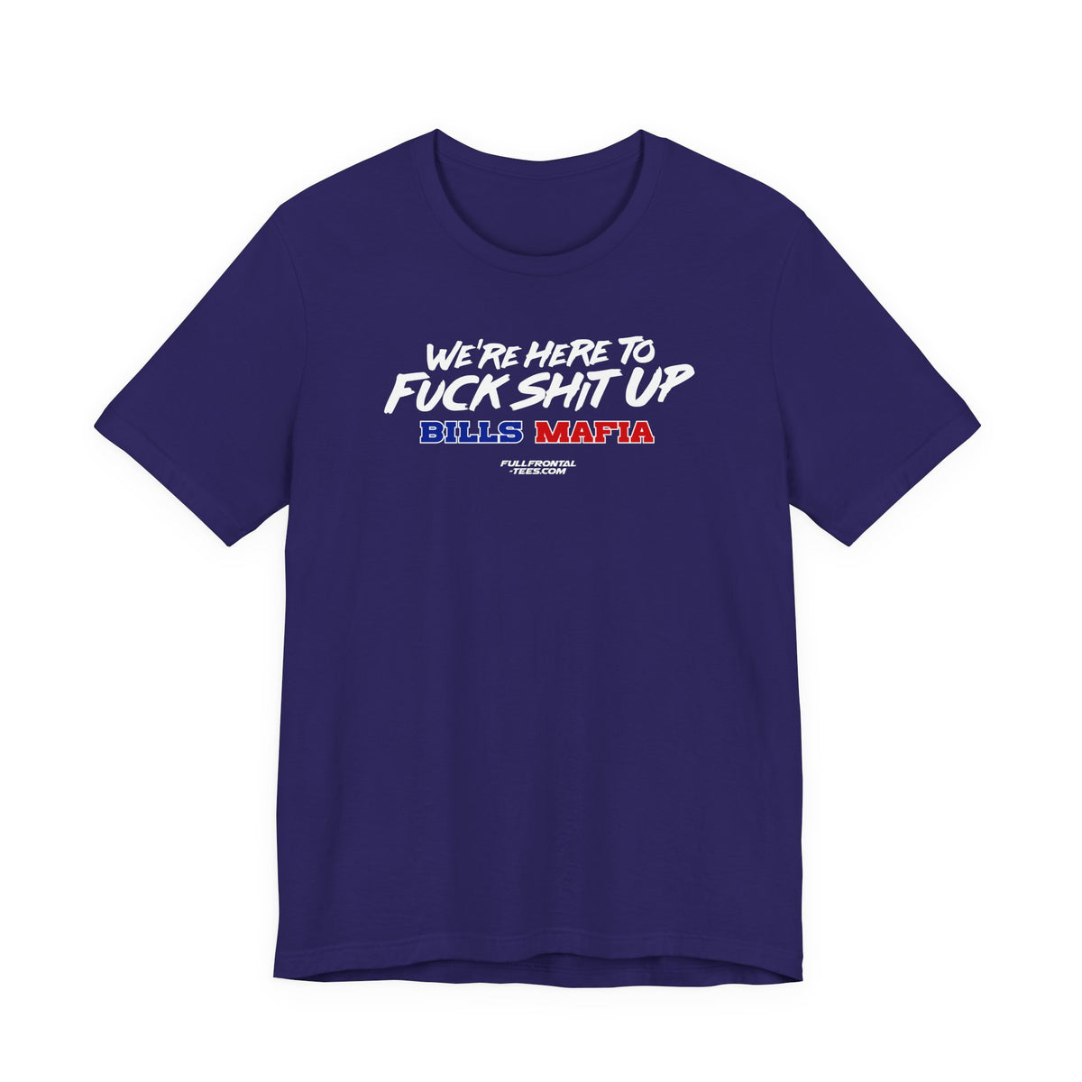 WE'RE HERE TO FUCK SHIT UP Buffalo Funny Mafia T-Shirt Sports Humor Buffalo Bills Fan Tee