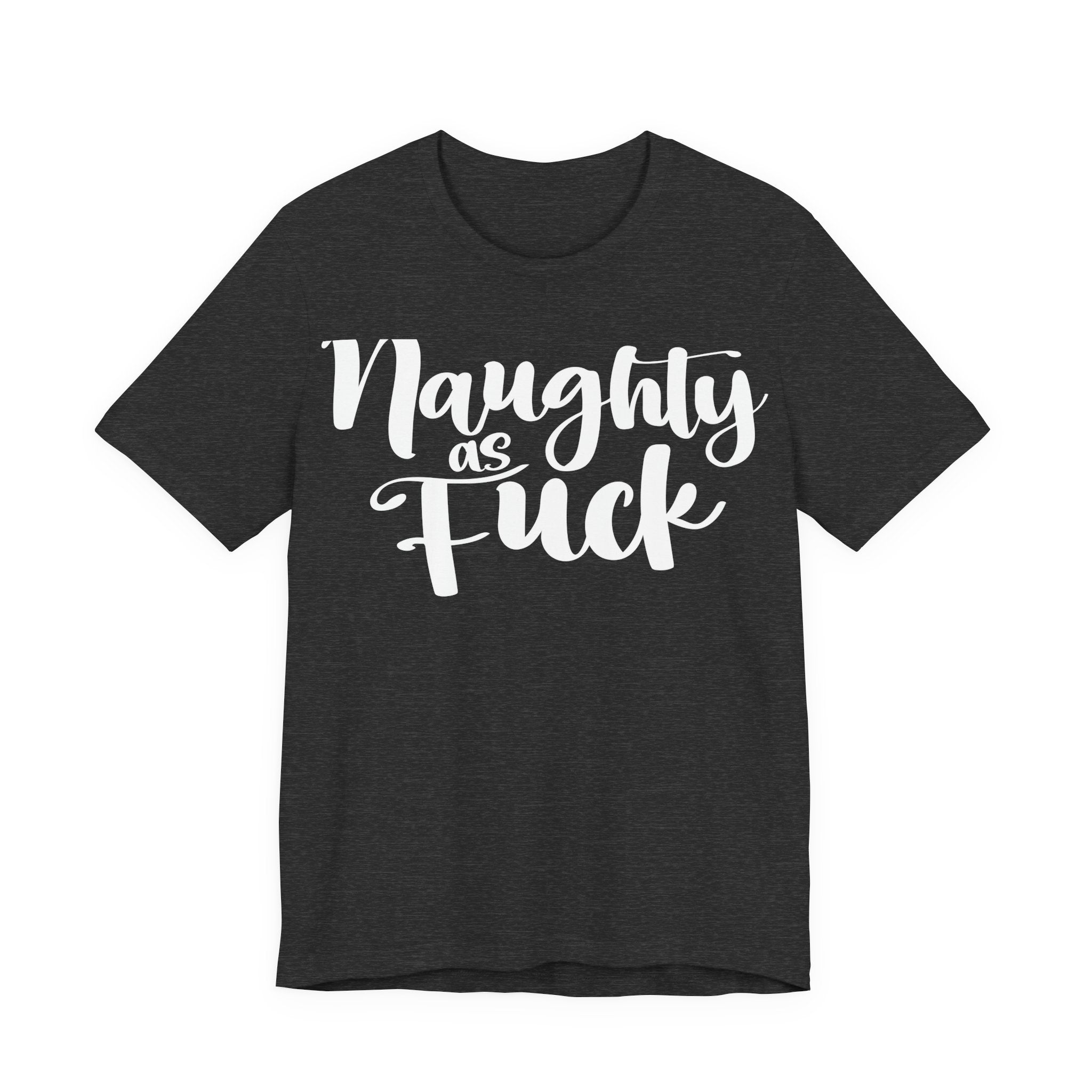 Naughty as Fuck Funny Holiday Adult Sayings Unisex Short Sleeve T-Shirt