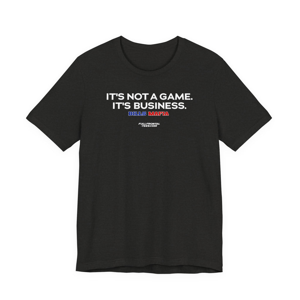IT'S NOT A GAME IT'S BUSINESS Buffalo Funny Mafia T-Shirt Sports Humor Buffalo Bills Fan Tee