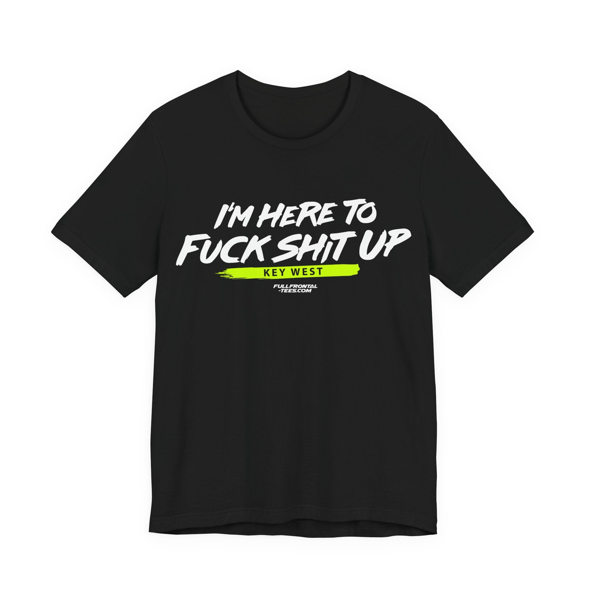 I'm Here to Fuck Shit Up KEY WEST Jersey Short Sleeve T Shirt