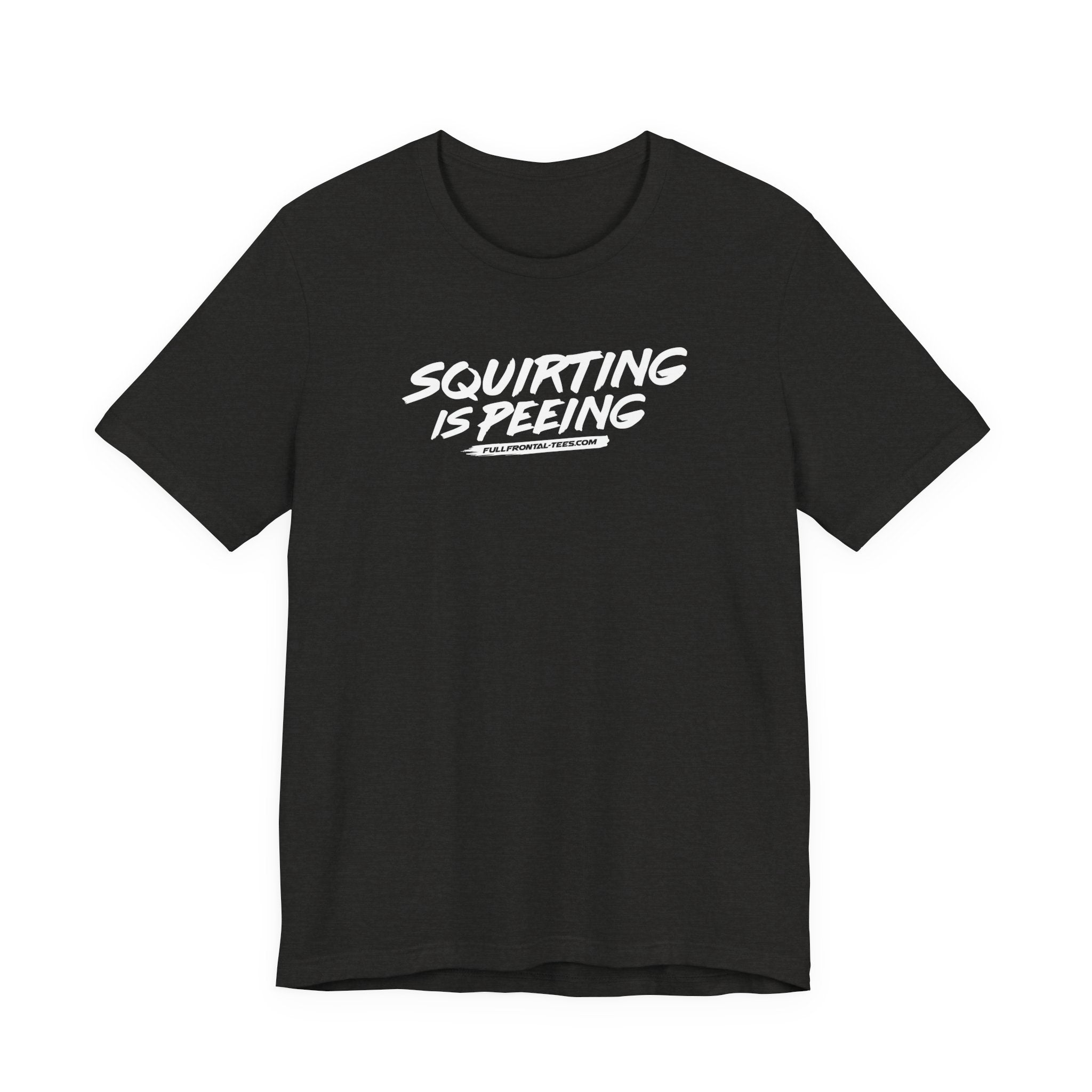 Squirting is Peeing Funny Vulgar Adult Sexy T-Shirt Short Sleeve