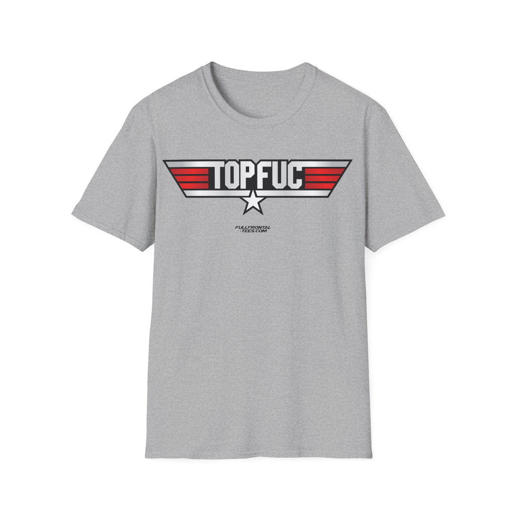 TOP FUC Funny Patriotic TOP GUN Movie Unisex Softstyle T-Shirt