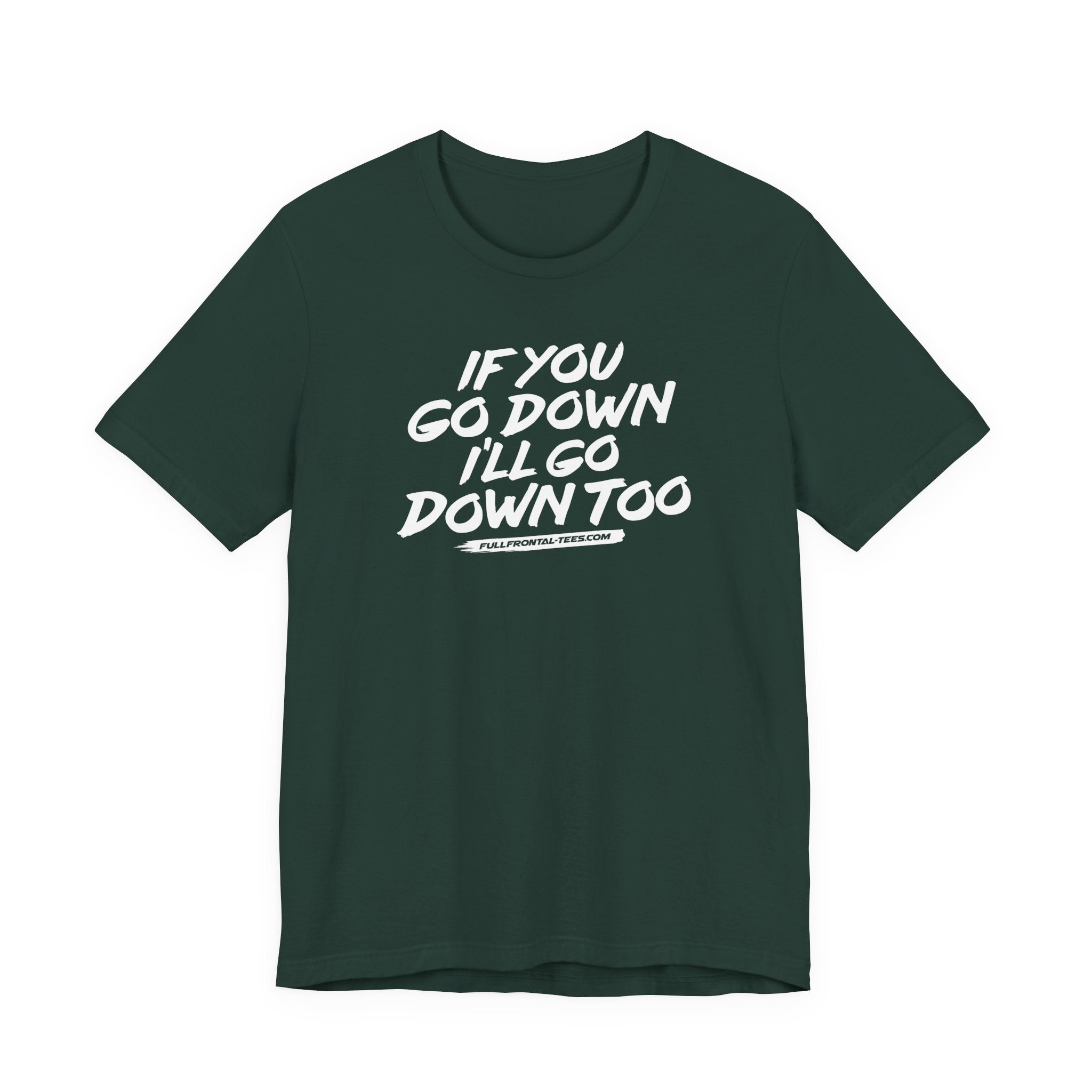If You Go Down I'll Go Down Too Funny Vulgar Adult Sexy T-Shirt Short Sleeve
