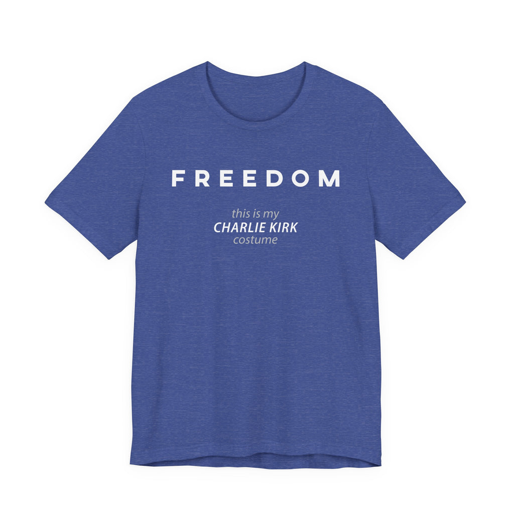 FREEDOM This is my Charlie Kirk Halloween Costume Funny Patriotic MAGA USA Gift Dad Mom Unisex T-Shirt Cool Graphic Tee