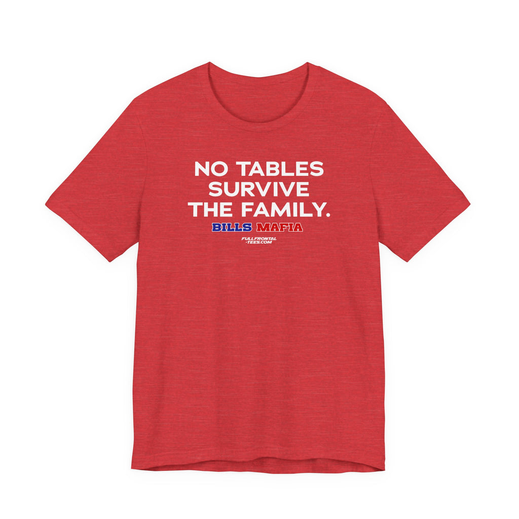 NO TABLES SURVIVE THE FAMILY Buffalo Funny Mafia T-Shirt Sports Humor Buffalo Bills Fan Tee
