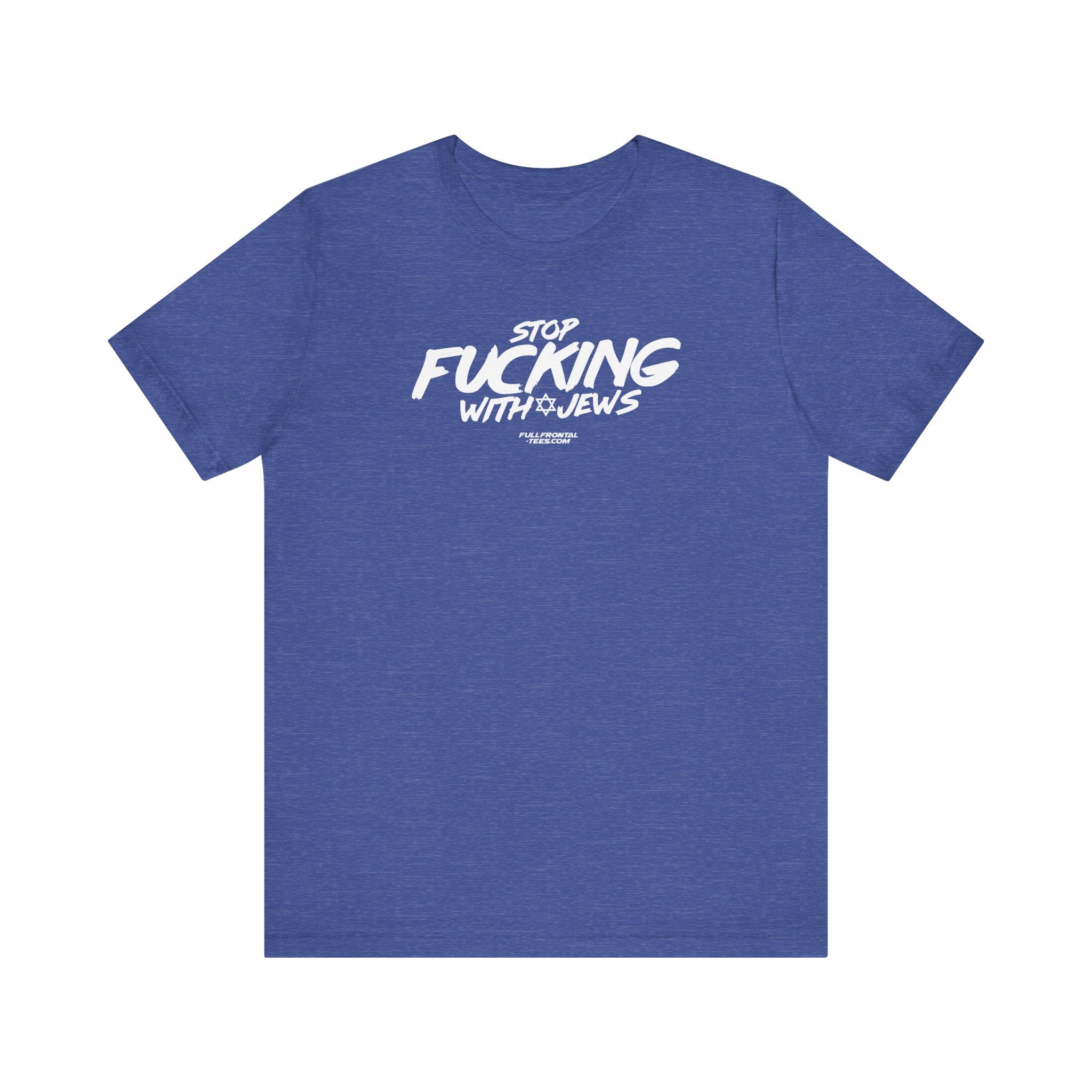 STOP FUCKING WITH JEWS Jersey Short Sleeve T Shirt