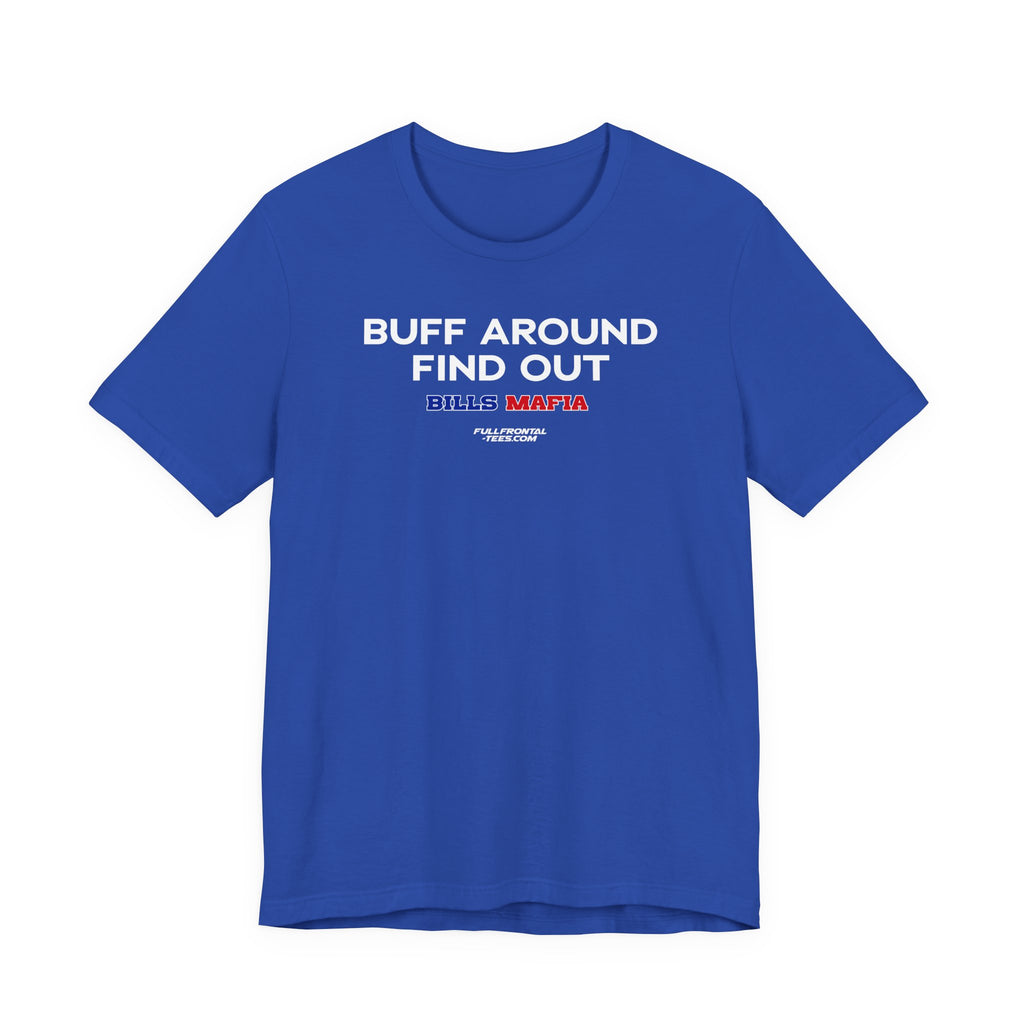 BUFF AROUND FIND OUT Buffalo Funny Mafia T-Shirt Sports Humor Buffalo Bills Fan Tee