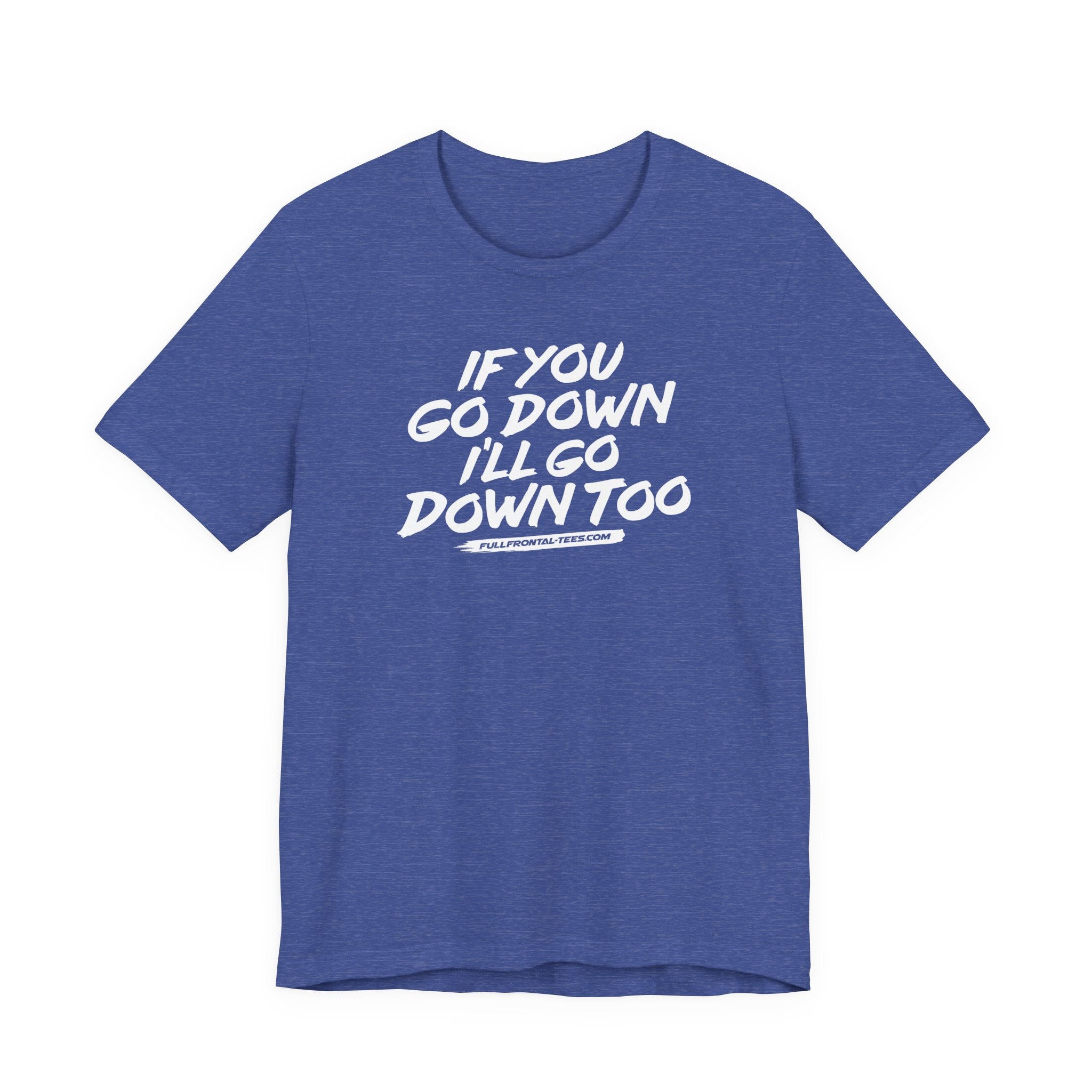 If You Go Down I'll Go Down Too Funny Vulgar Adult Sexy T-Shirt Short Sleeve