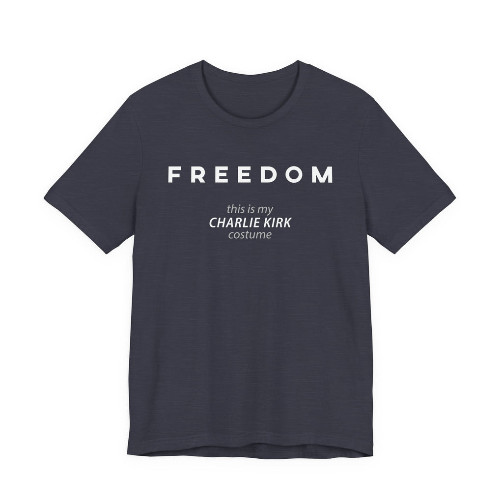 FREEDOM This is my Charlie Kirk Halloween Costume Funny Patriotic MAGA USA Gift Dad Mom Unisex T-Shirt Cool Graphic Tee