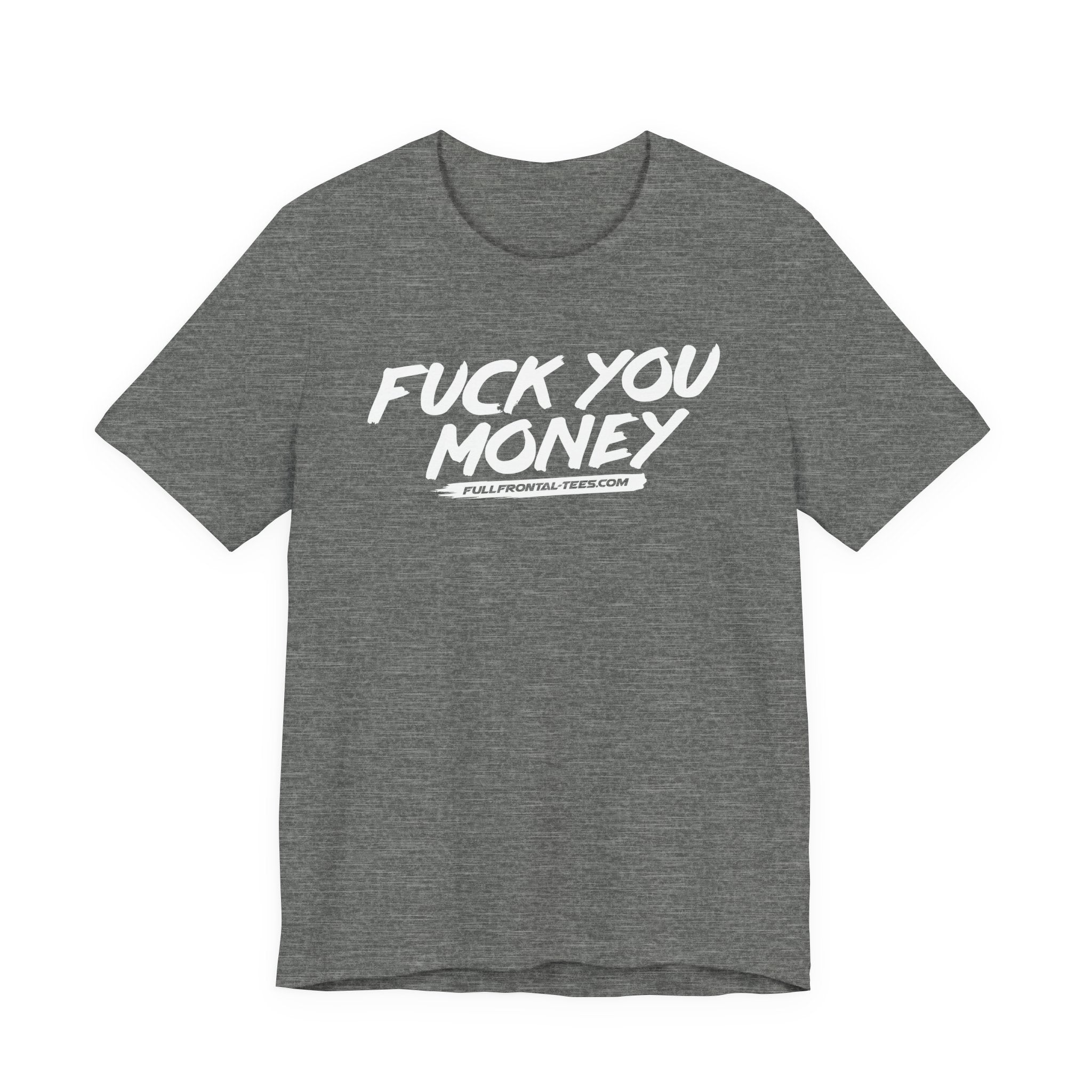 FUCK YOU MONEY Funny Jersey Short Sleeve T Shirt